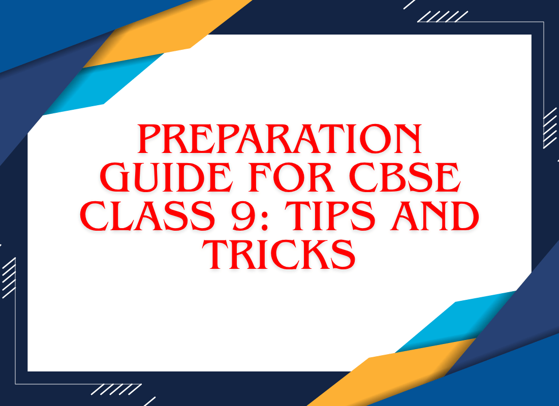 Preparation Guide for CBSE Class 9: Tips and Tricks