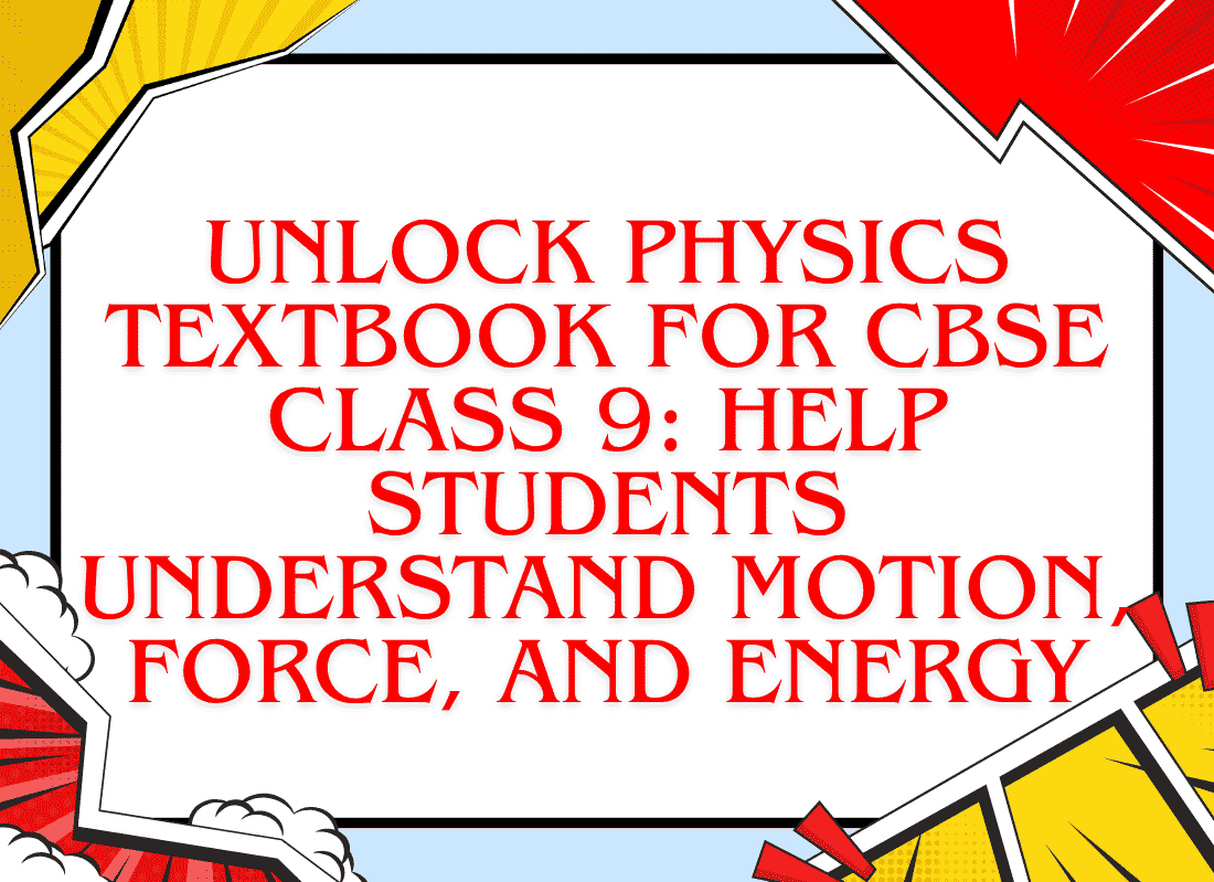 Unlock Physics Textbook for CBSE Class 9: Help Students Understand Motion, Force, and Energy