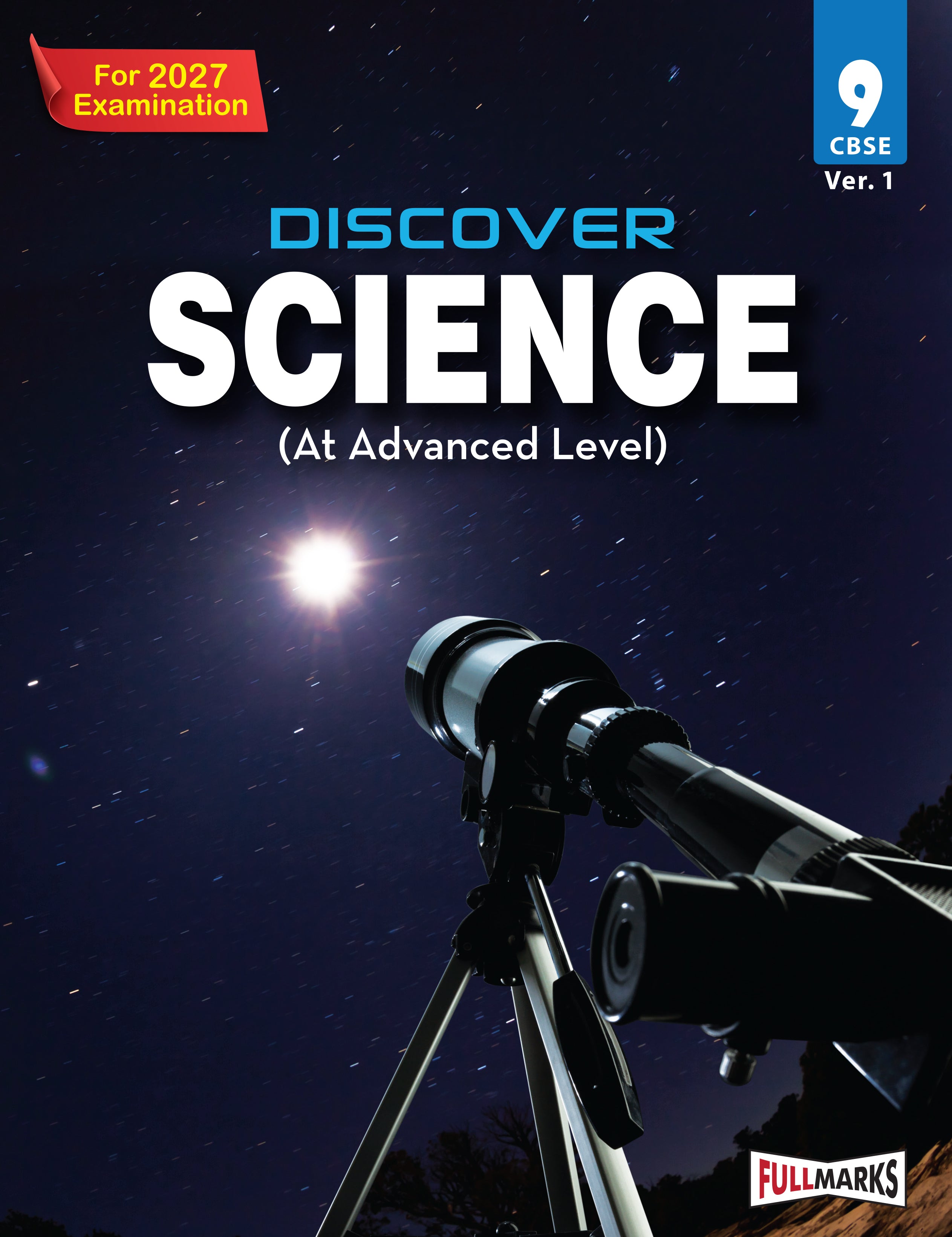 Full Marks Discover Advanced Science Ver.1 Textbook for Class 9 | Based on New NCERT Syllabus | For 2027 Examination