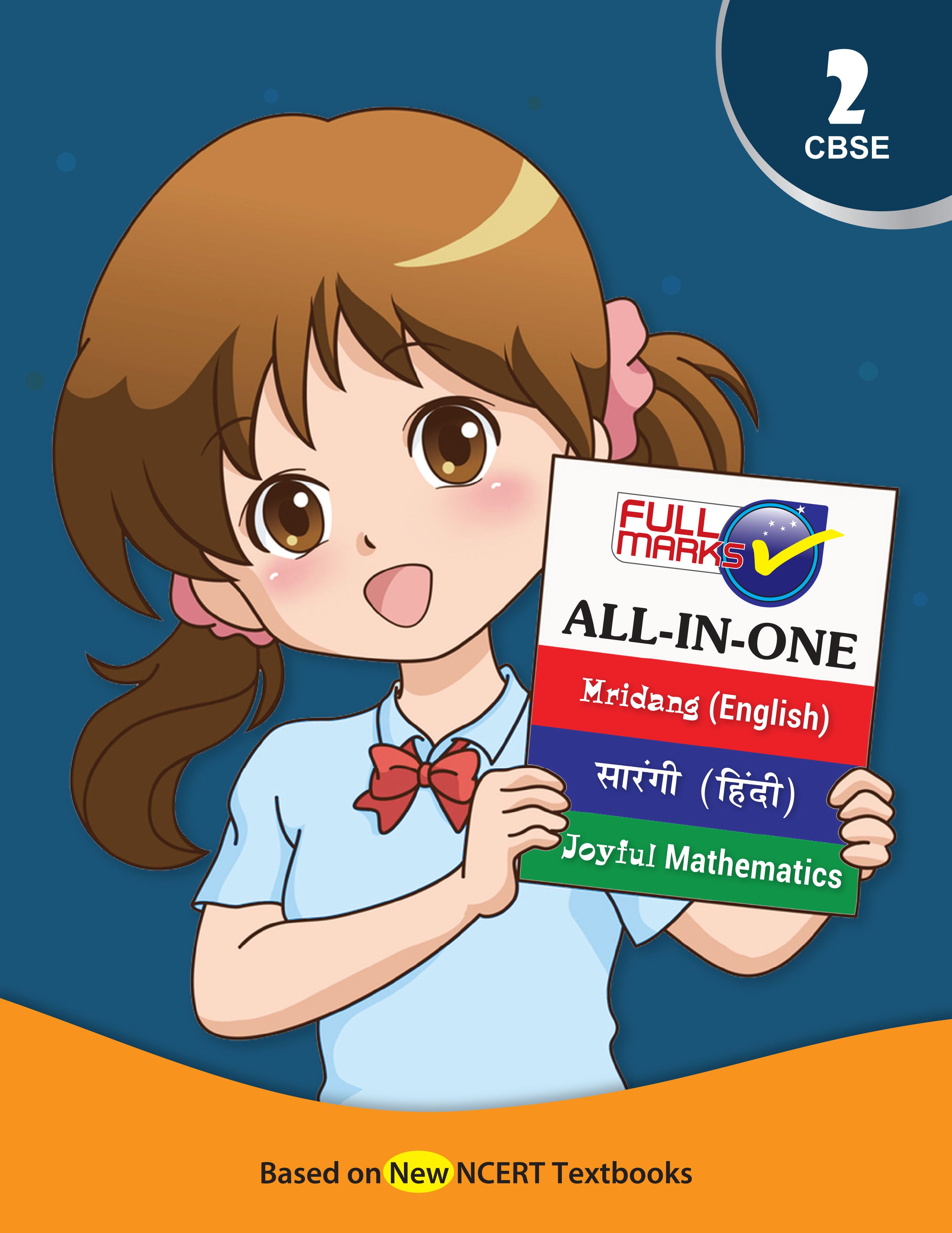 Full Marks All-in-One Class 2 | Complete Study Material for English, Hindi & Maths | Based on New NCERT Textbooks – Mridang, Sarangi, Joyful Mathematics | Aligned with Latest CBSE Syllabus