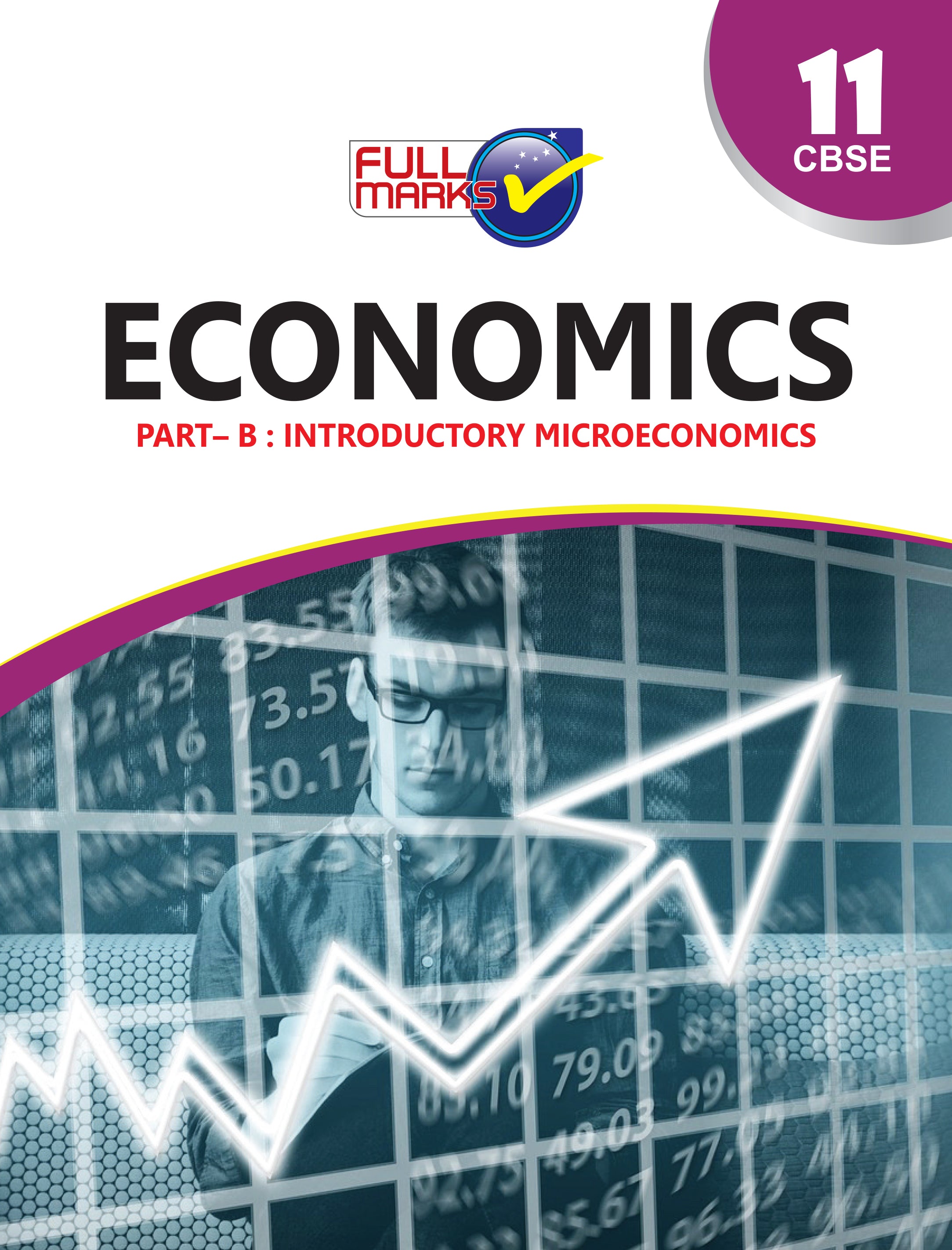Full Marks Economics Part B Complete Study Material Class 11 | Based on Part-B: Introductory Microeconomics | Includes Chapterwise Summary, Solved Q/A, Practice Papers and More