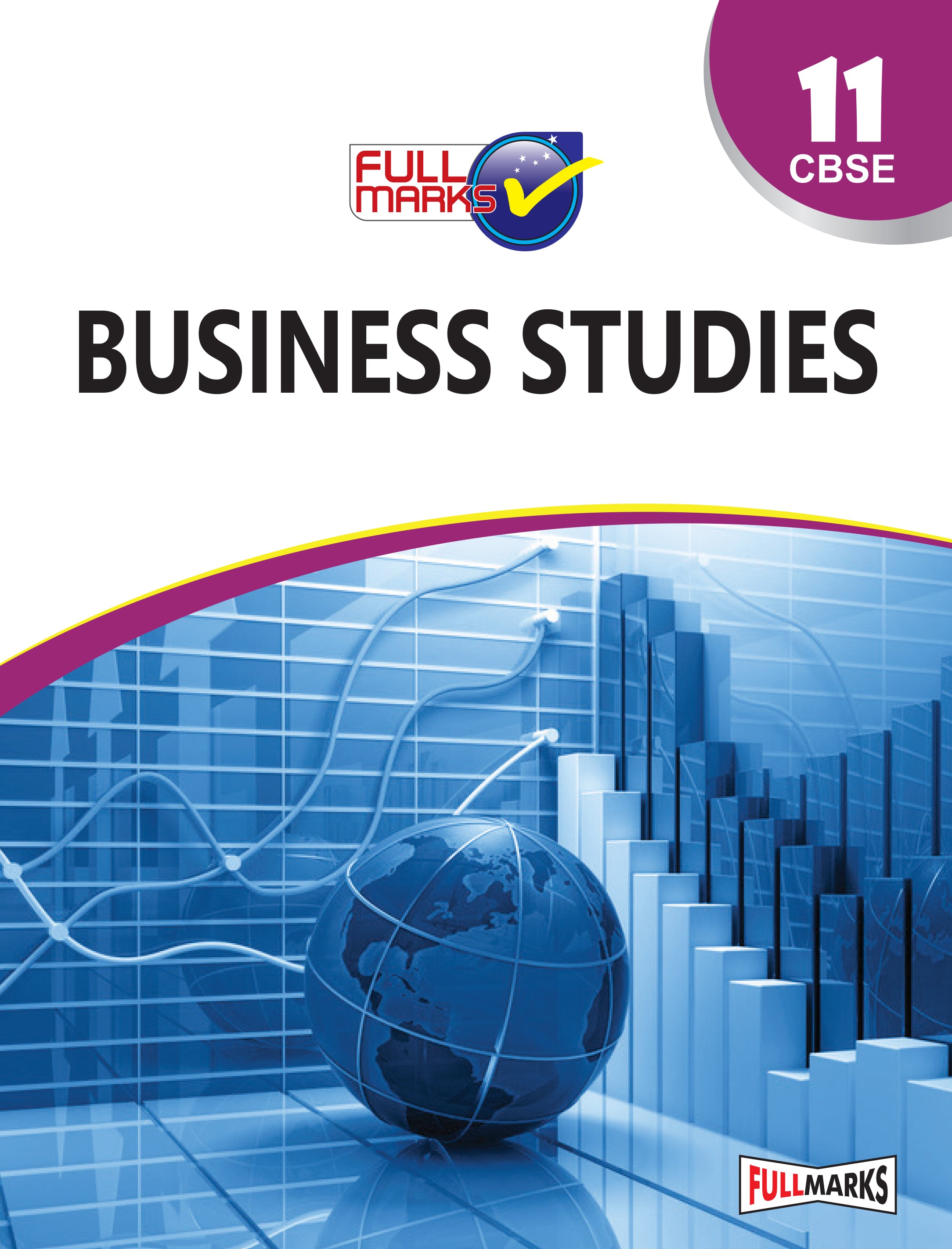 Full Marks Business Studies Complete Study Material Class 11 | Based on Latest NCERT Textbook Business Studies and CBSE Syllabus | Includes Chapterwise Summary, Solved Q/A, Practice Papers and More