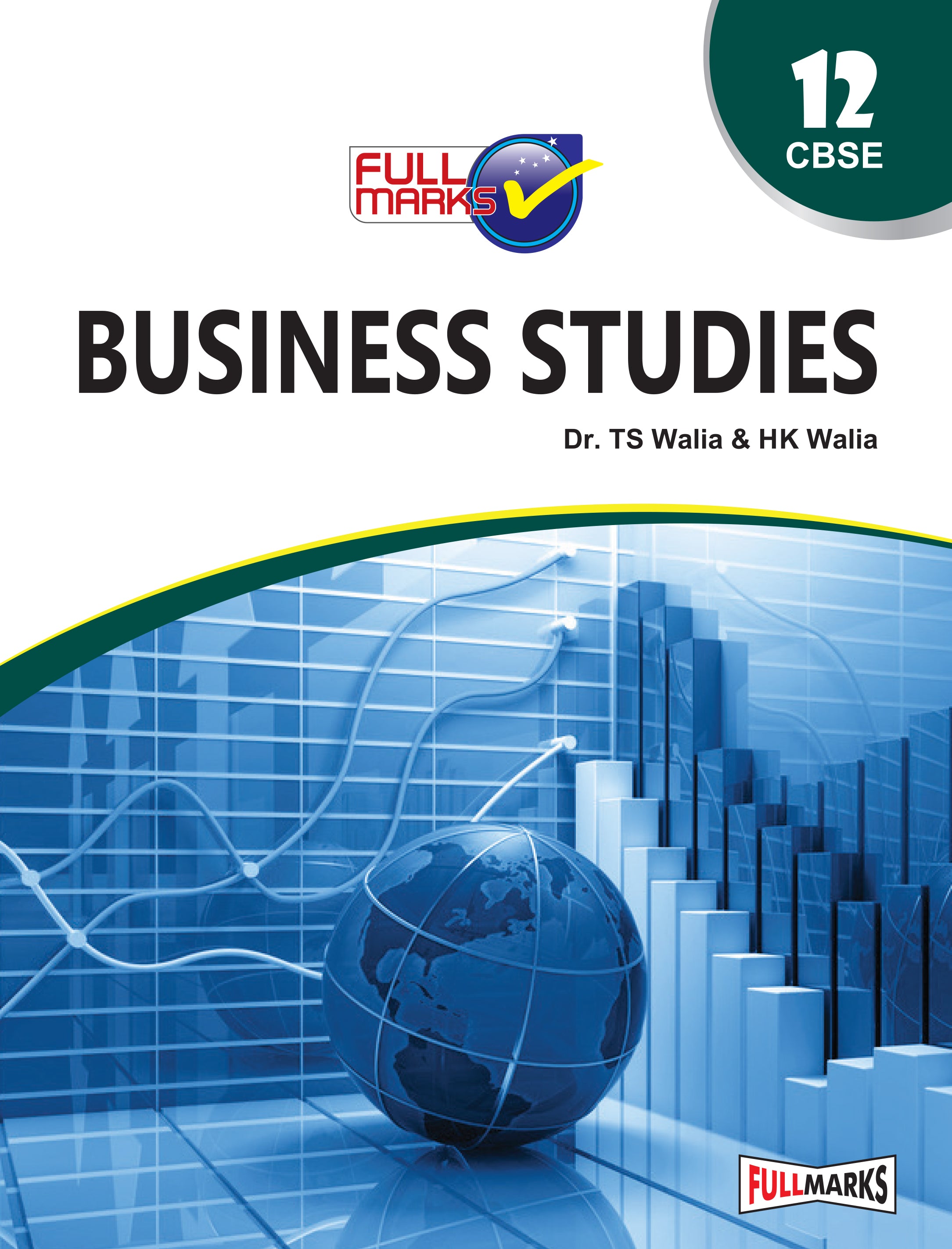 Full Marks Business Studies Complete Study Material Class 12 | Based on Latest NCERT Textbook Business Studies and CBSE Syllabus | Includes Chapterwise Summary, Solved Q/A, Practice Papers and More