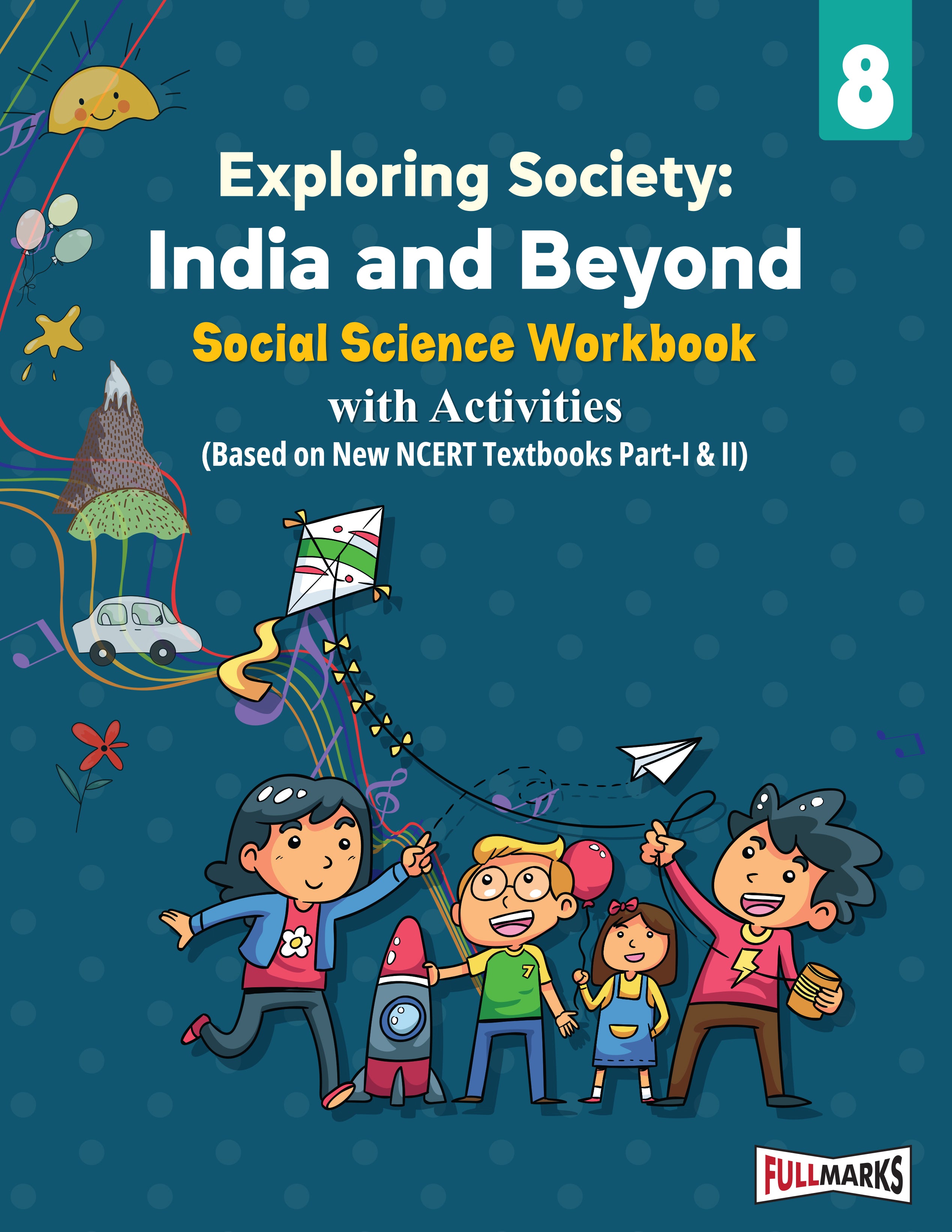 Full Marks Social Science Workbook (With Activities) Class 8 | Based on Latest NCERT Textbook Exploring Society (Part-1 & 2) and CBSE Syllabus | Includes Chapterwise Summary, Practice Papers and More