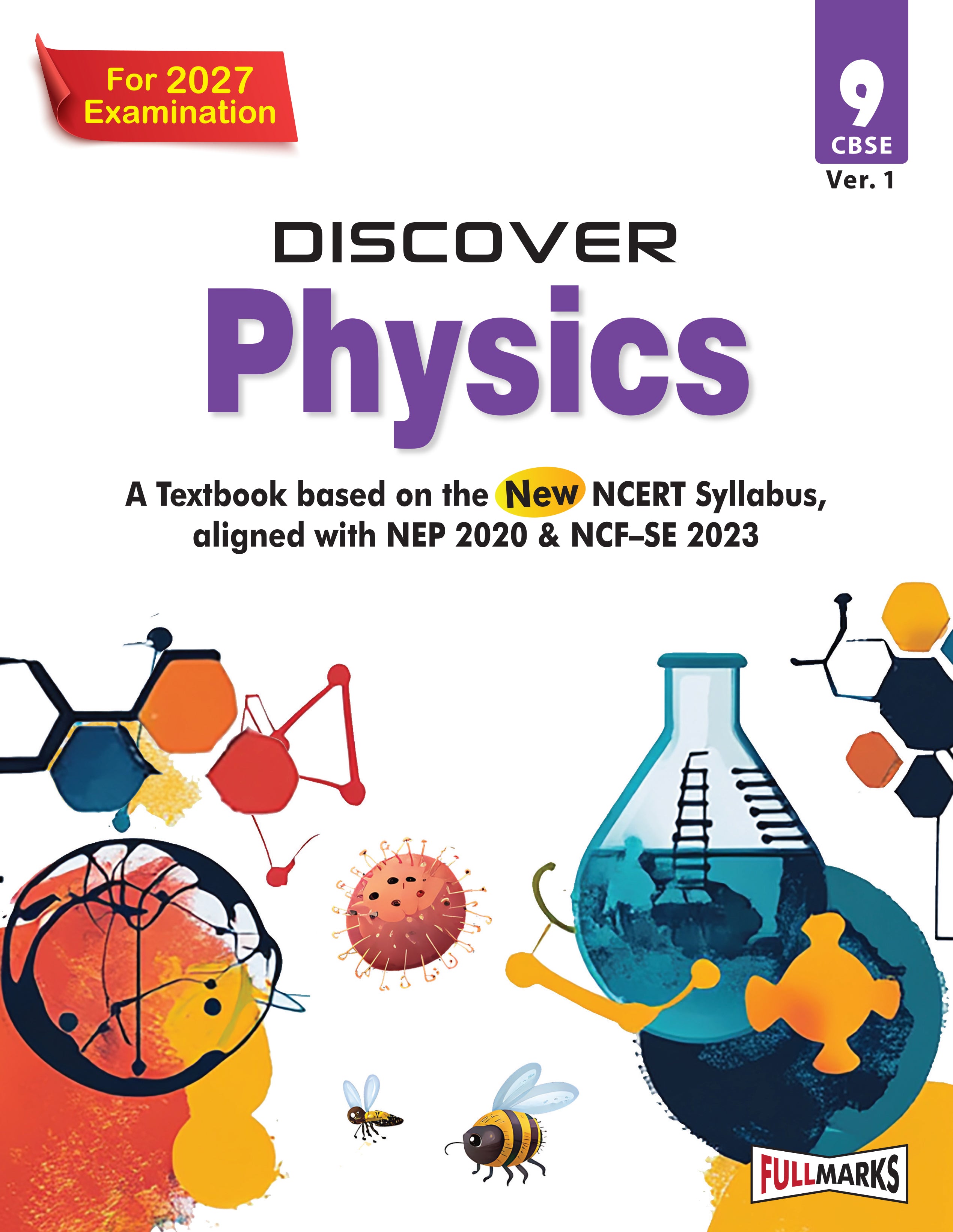 Full Marks Discover Physics Textbook for Class 9 | Based on New NCERT Syllabus | Aligned with NEP 2020 & NCF-SE 2023 | For 2027 Examination