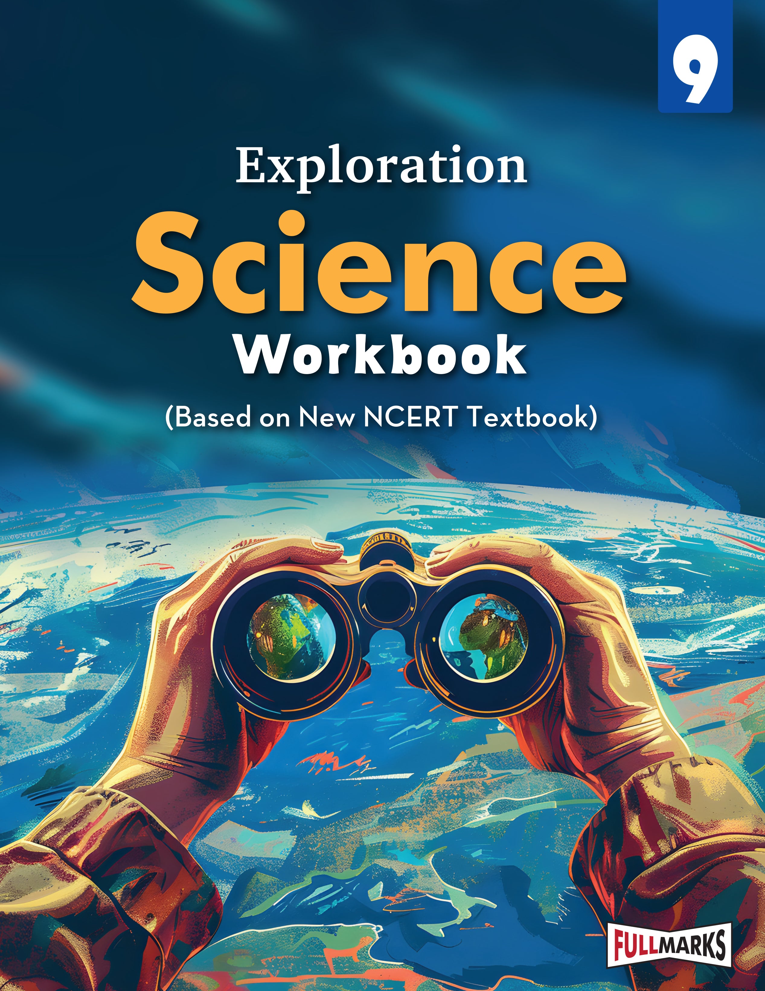 Full Marks Science Workbook Class 9 | Based on Latest NCERT Textbook Exploration and CBSE Syllabus | Includes Chapterwise Summary, Practice Papers and More