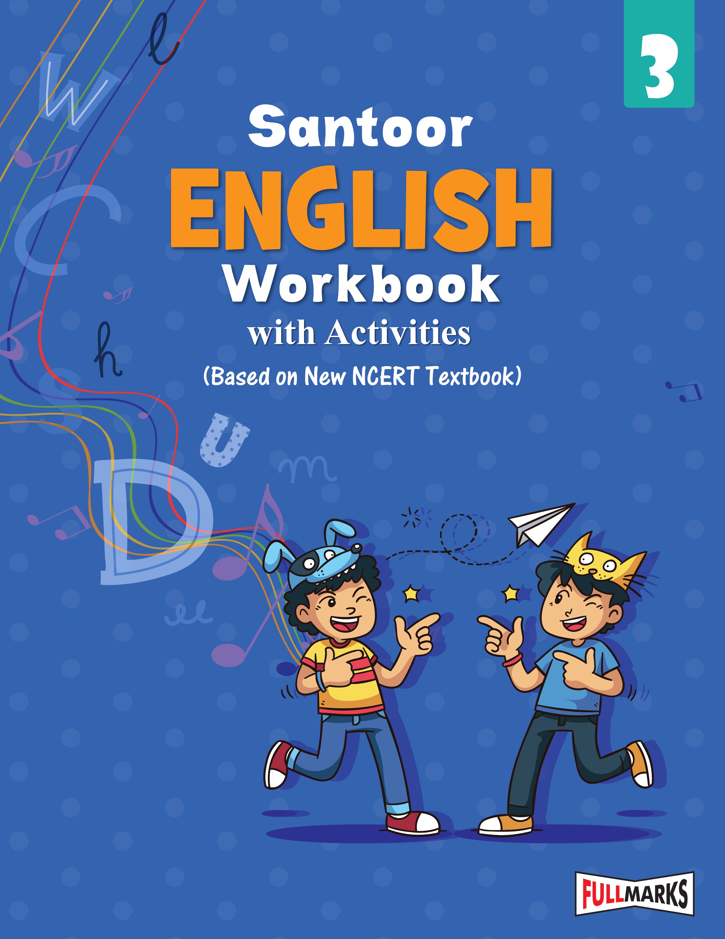 Full Marks English Workbook (With Activities) Class 3 | Based on Latest NCERT Textbook Santoor and CBSE Syllabus | Includes Chapterwise Summary, Practice Papers and More