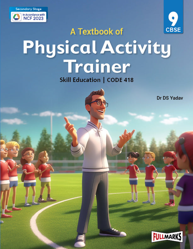 Full Marks Physical Activity Trainer Skill Education Textbook for Class 9 | Subject Code 418