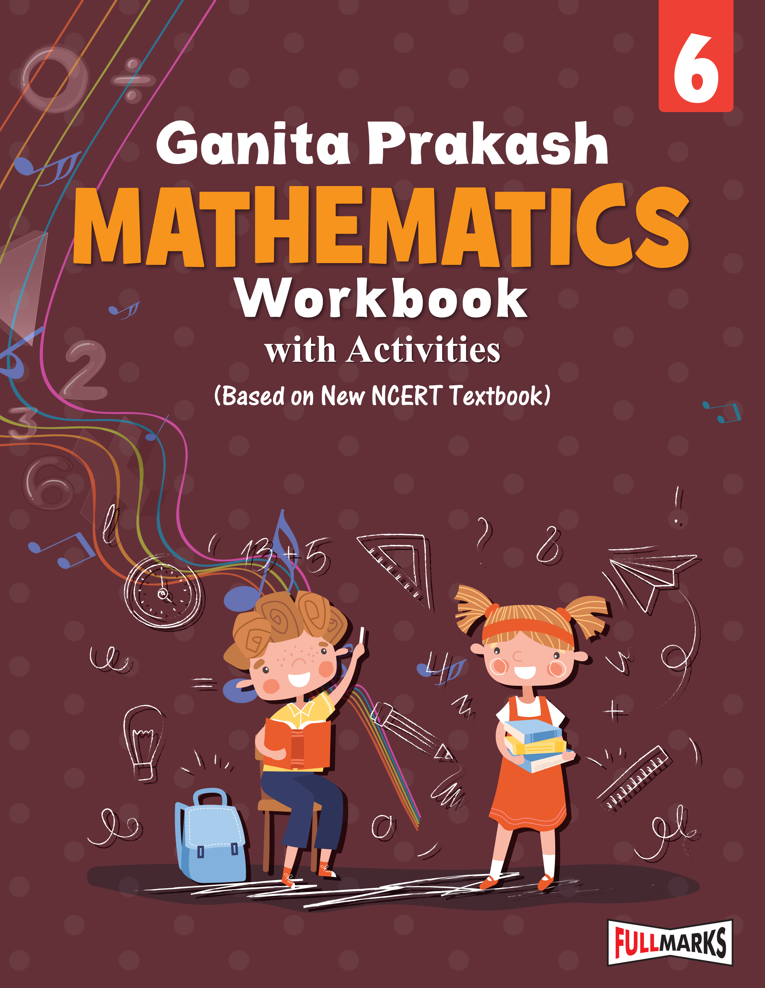 Class Workbook Full Marks Mathematics Workbook (With Activities) Class 6 | Based on L