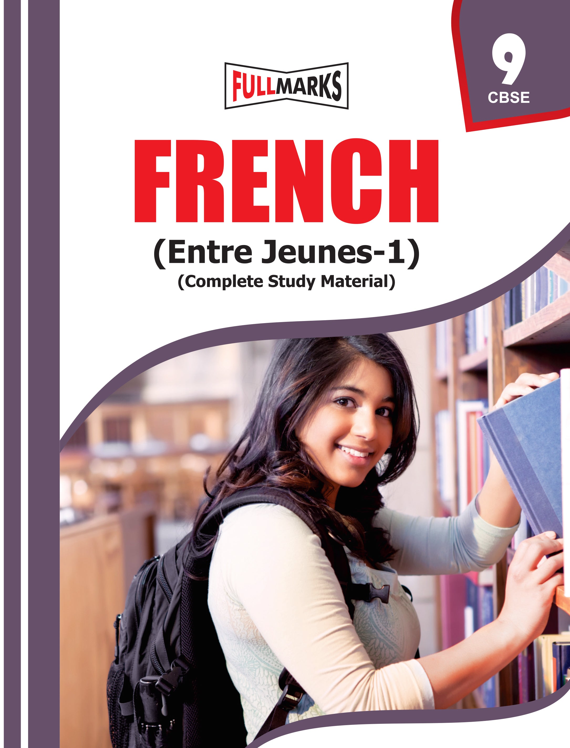 Full Marks French Complete Study Material Class 9 | Based on CBSE Textbook Entre Jeunes-1 | Includes Chapterwise Summary, French to English Translations, Additional Practice Questions With Answers