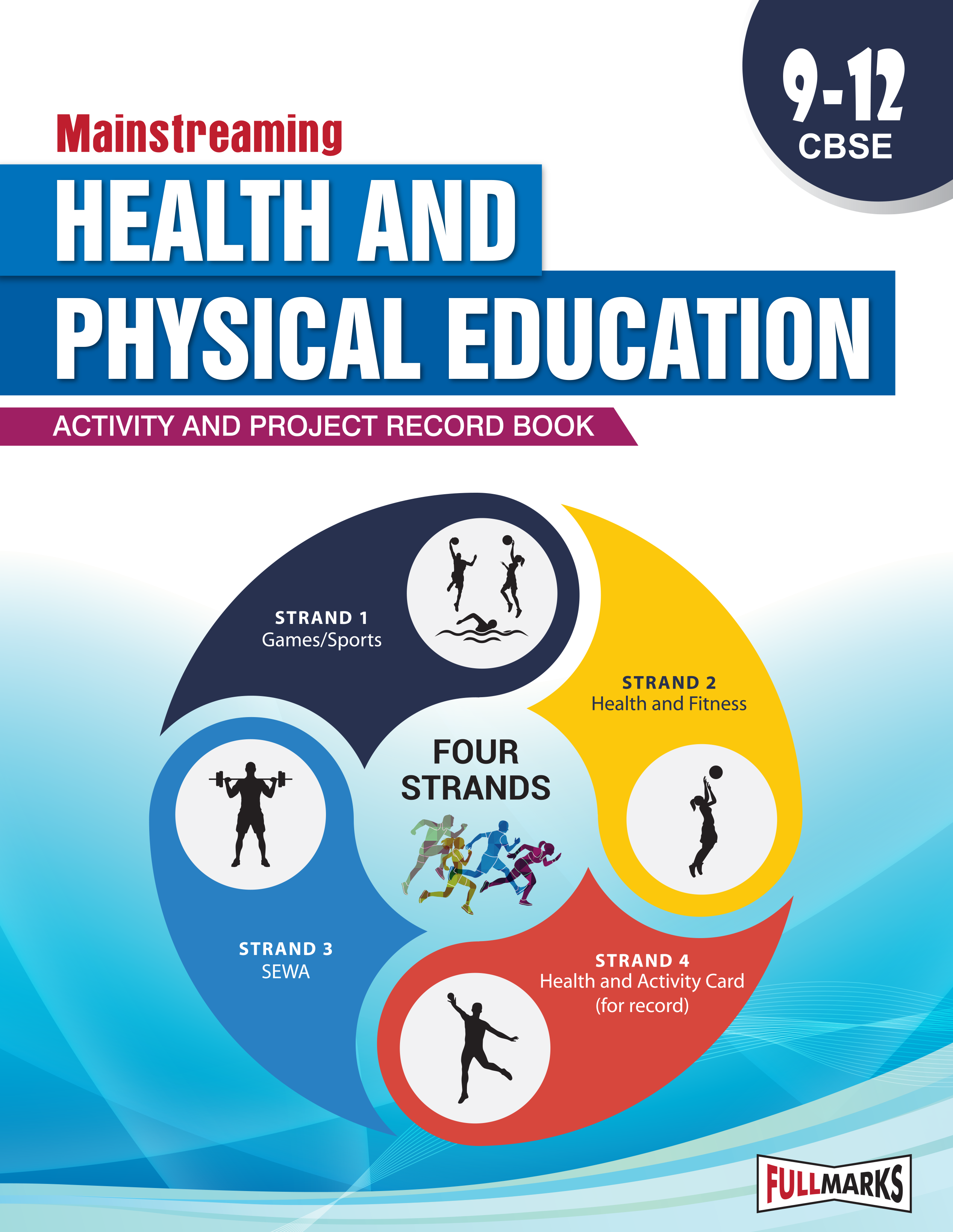 Full Marks Mainstreaming Health & Physical Education Activity & Project Record Book for Class 9, 10, 11 & 12 | Based on the Latest CBSE Syllabus
