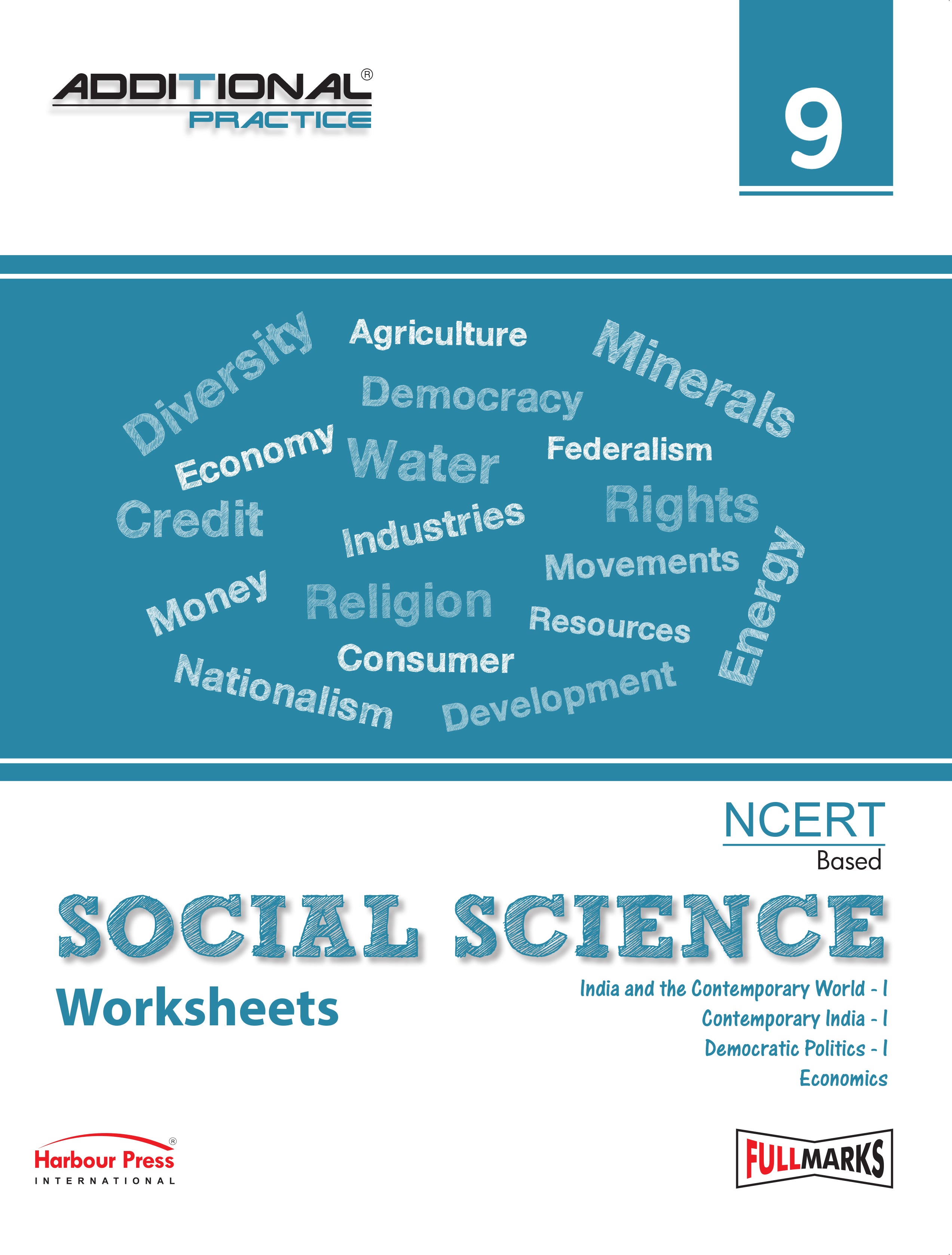 Full Marks Additional Practice – Social Science Worksheets Class 9 | Based on NCERT Textbook India and the Contemporary World-I, Contemporary India-I, Democratic Politics-I, Economics