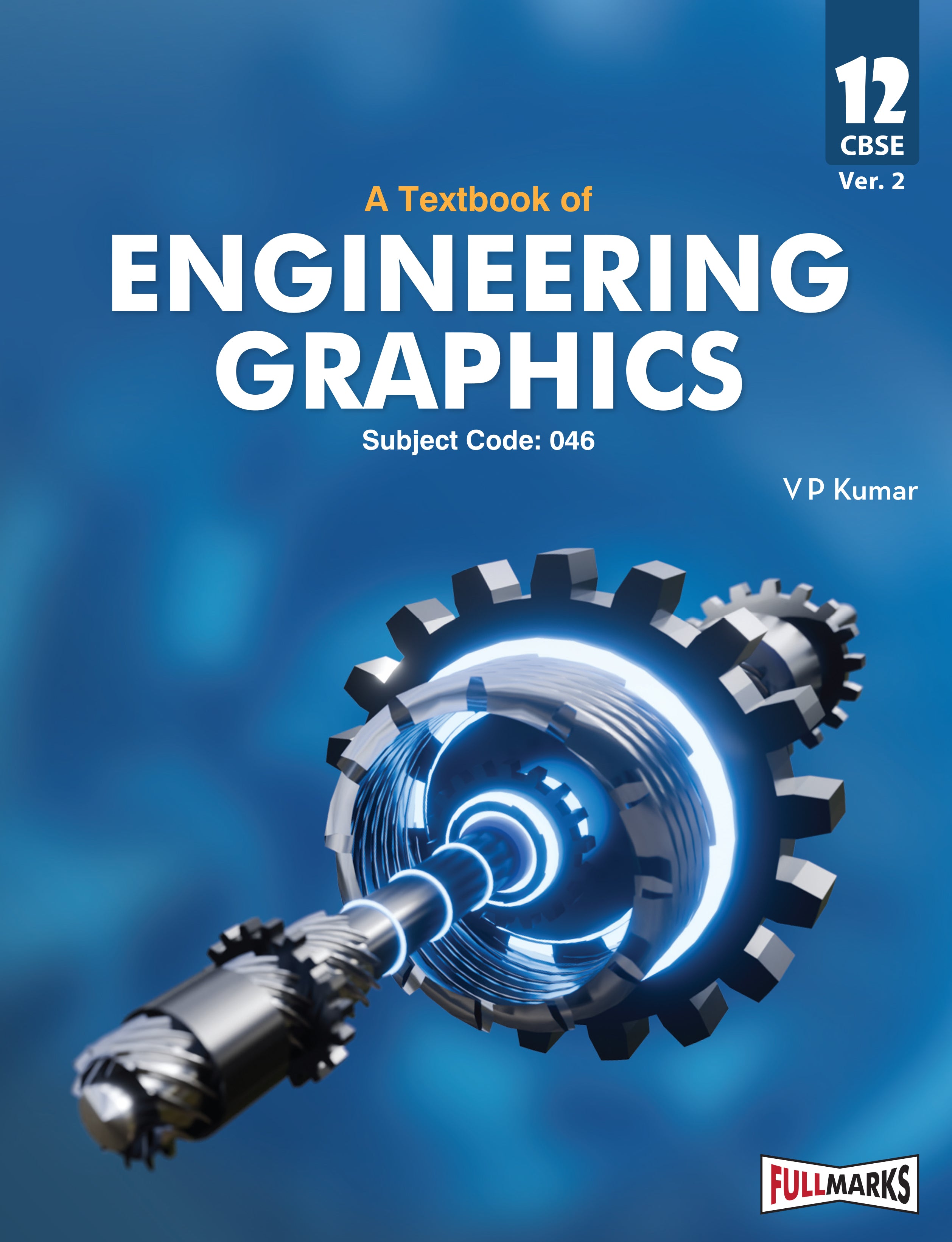 Full Marks Engineering Graphics Textbook for Class 12 | Based on the Latest CBSE Syllabus | Subject Code 046