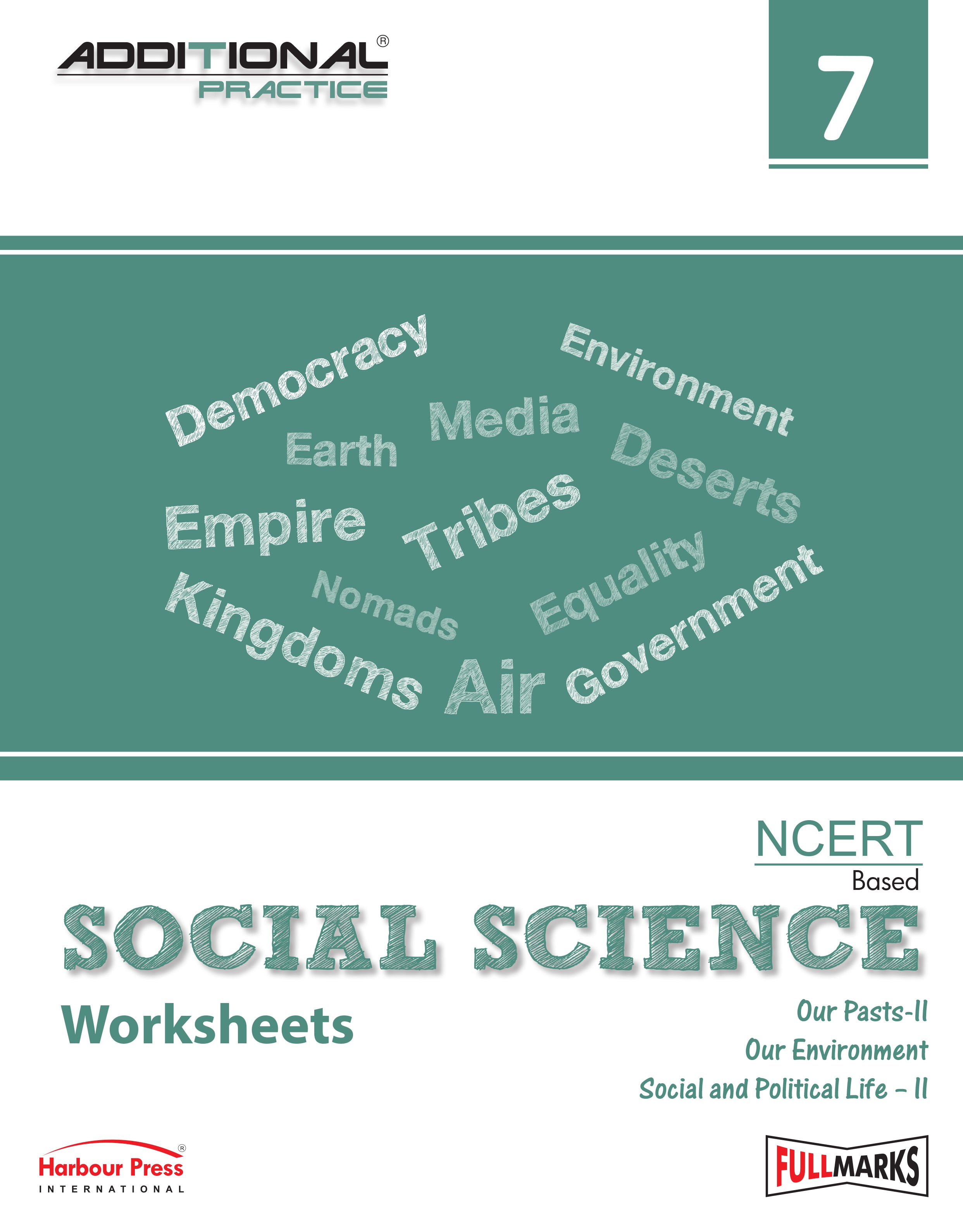 Full Marks Additional Practice – Social Science Worksheets Class 7 | Based on NCERT Textbook Our Past-II, Our Environment, Social & Political Life-II