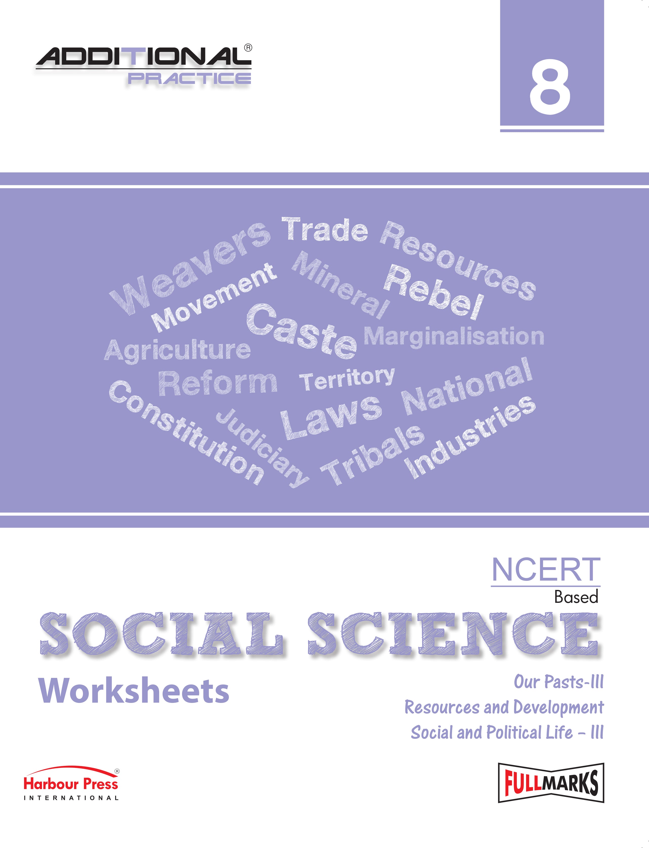Full Marks Additional Practice – Social Science Worksheets Class 8 | Based on NCERT Textbook Our Past-III, Resources & Development, Social & Political Life-III