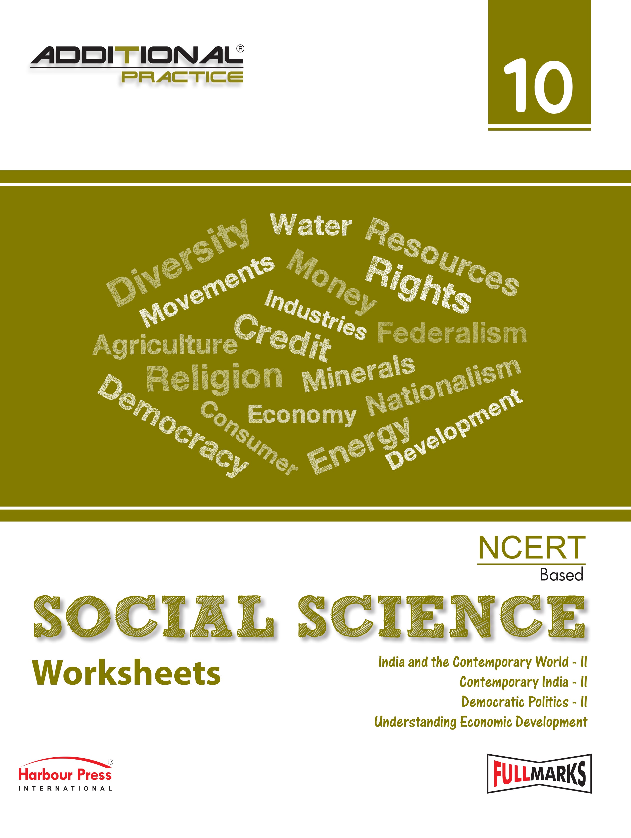 Full Marks Additional Practice – Social Science Worksheets Class 10 | Based on NCERT Textbook India and the Contemporary World-II, Contemporary India-II, Democratic Politics-II, Understanding Economic Development