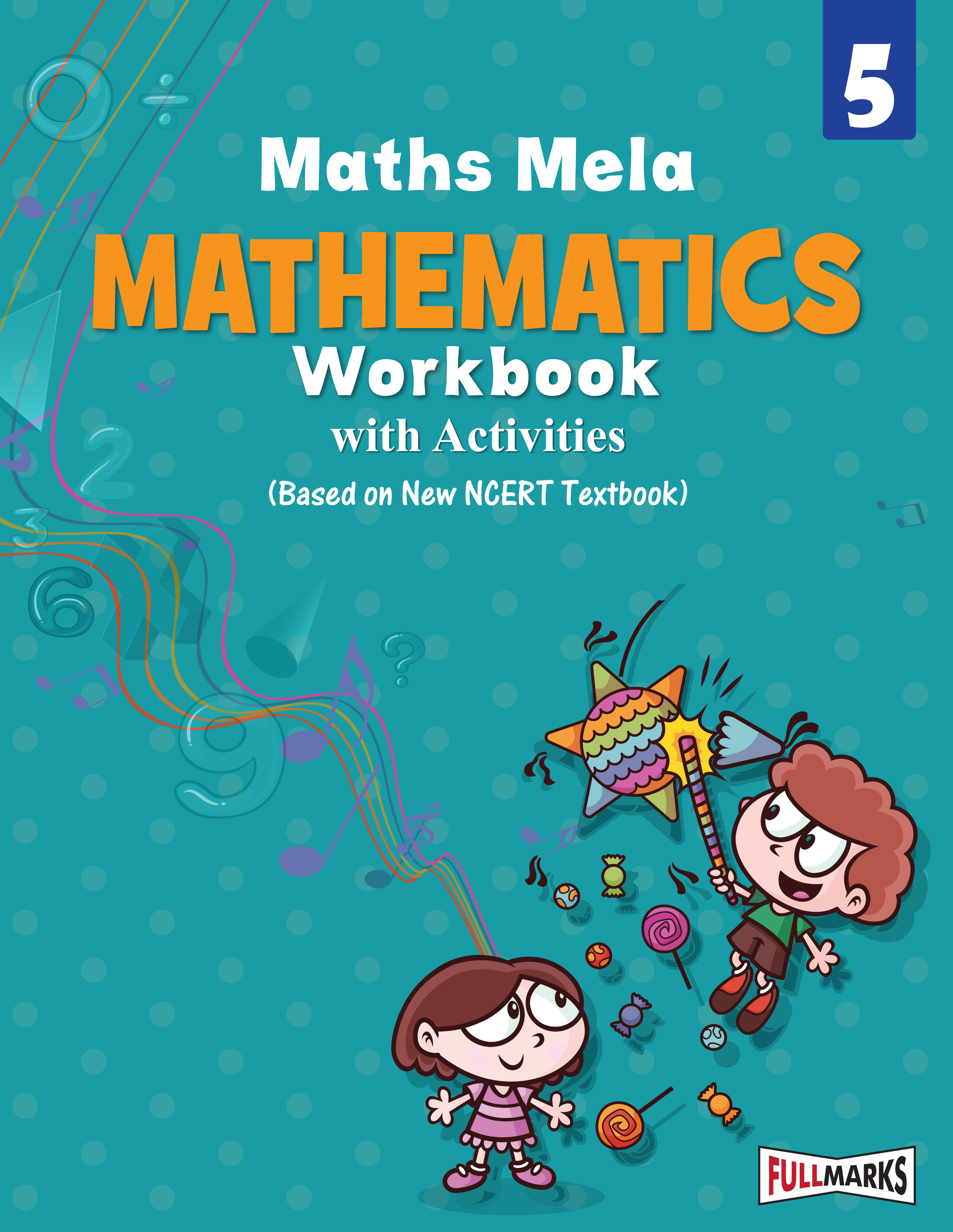 Full Marks Mathematics Workbook (With Activities) Class 5 | Based on Latest NCERT Textbook Maths Mela and CBSE Syllabus | Includes Chapterwise Summary, Practice Papers and More