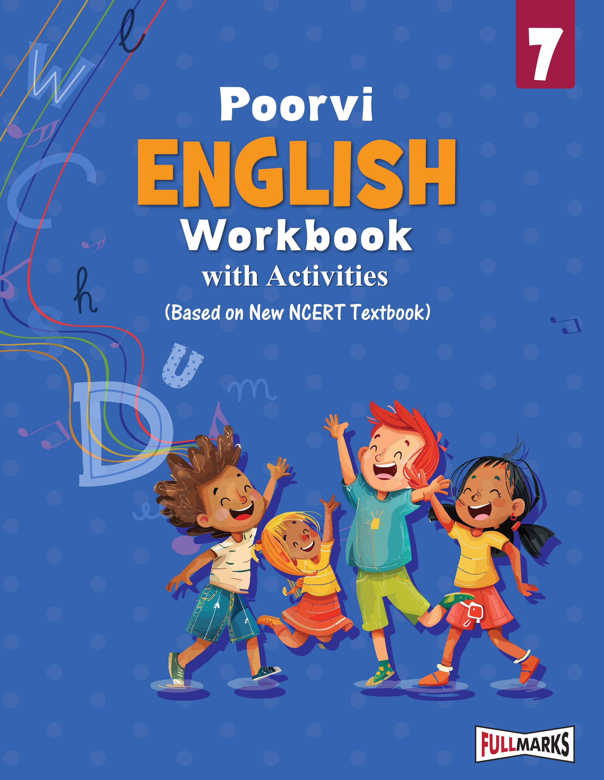 Full Marks English Workbook (With Activities) Class 7 | Based on Latest NCERT Textbook Poorvi and CBSE Syllabus | Includes Chapterwise Summary, Solved Q/A, Practice Papers and More
