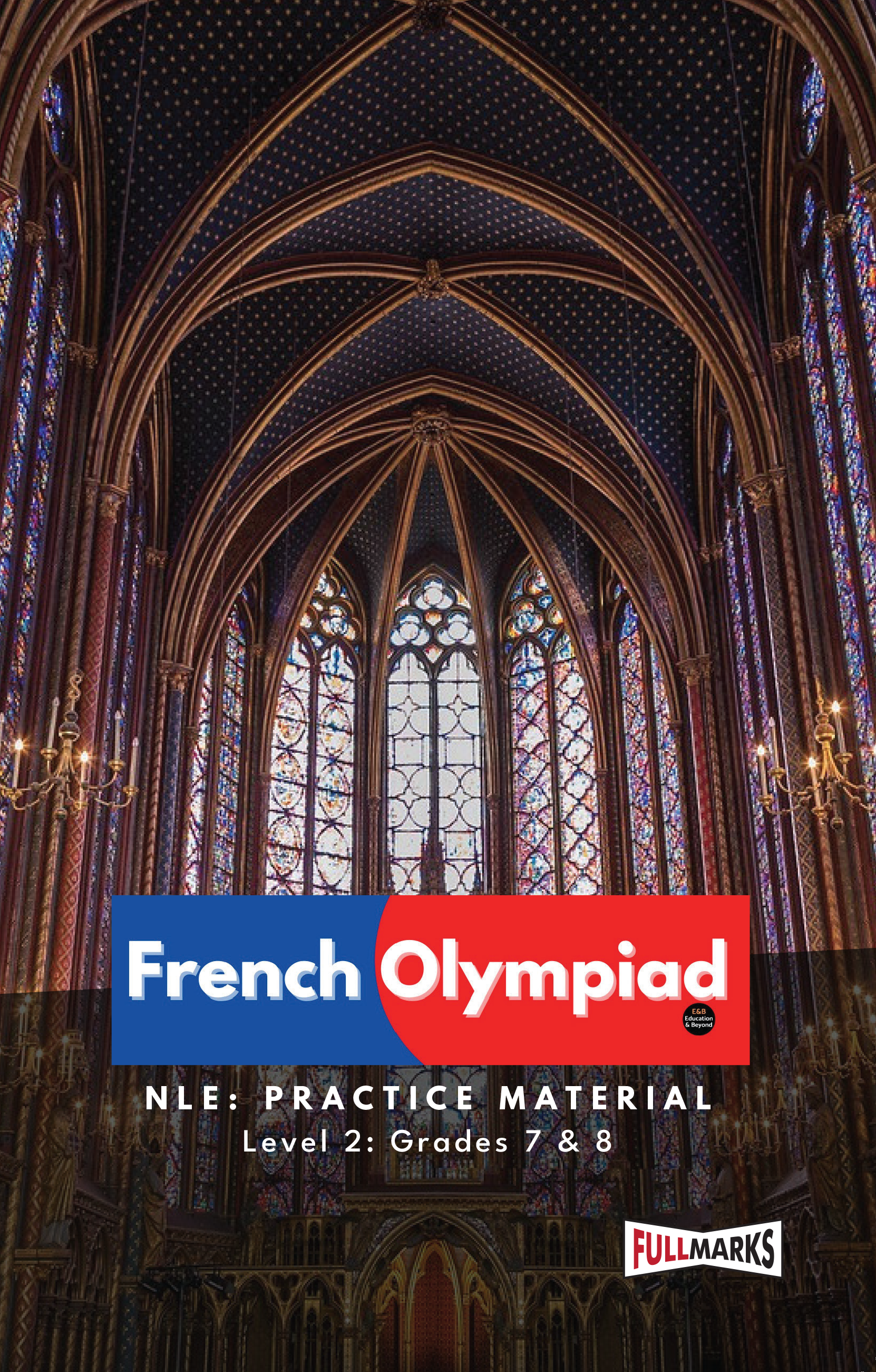 Full Marks French NLE Olympiad Prep Book for Level 2, Grades 7 & 8: Covers Language, Culture, GK & HOTS | Includes Sample Papers & Tests | Ideal for 2025 & 2026 Olympiads