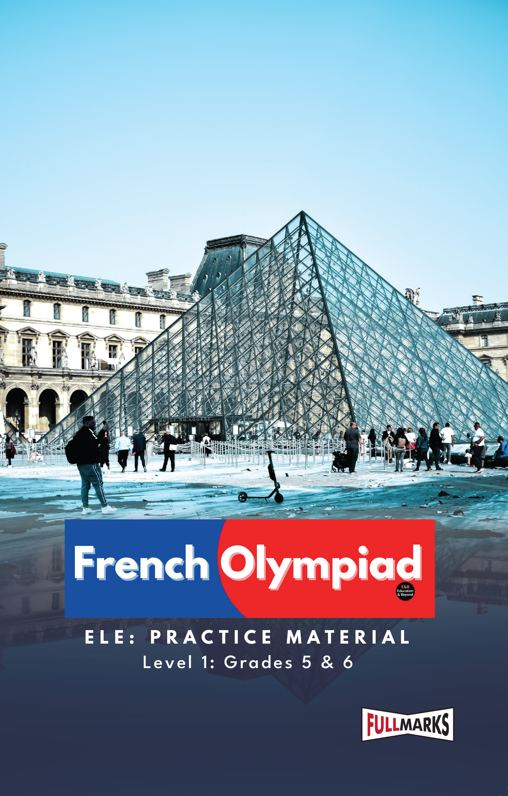 Full Marks French ELE Olympiad Prep Book for Level 1, Grades 5 & 6: Covers Language, Culture, GK & HOTS | Includes Sample Papers & Tests | Ideal for 2025 & 2026 Olympiads