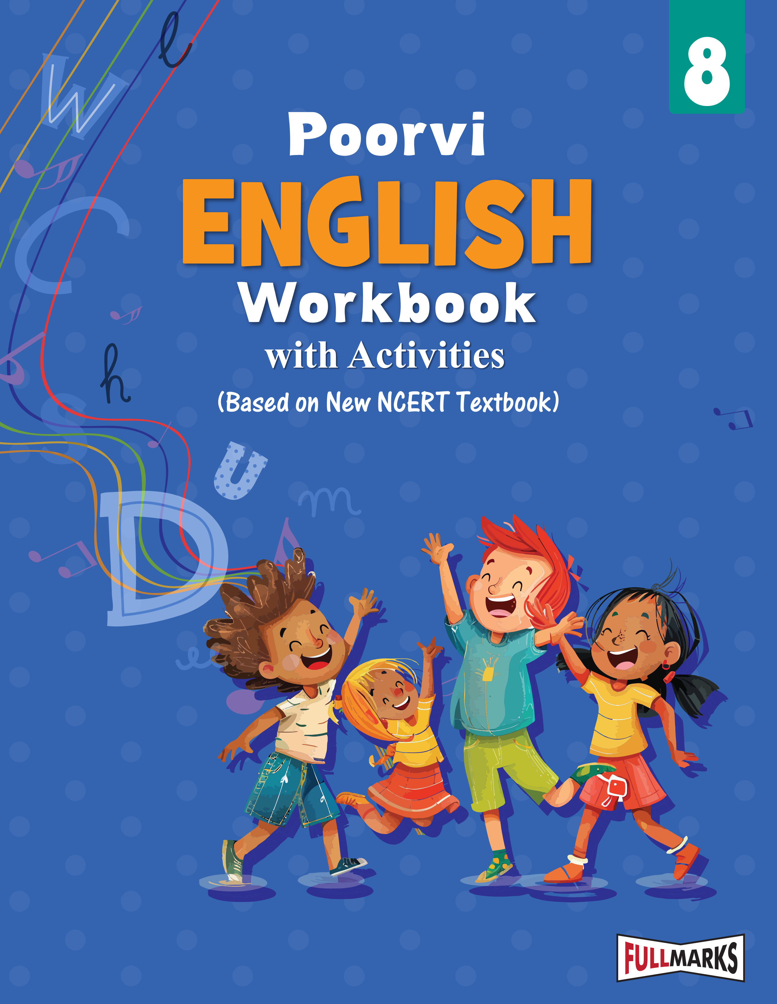 Full Marks English Workbook (With Activities) Class 8 | Based on Latest NCERT Textbook Poorvi and CBSE Syllabus | Includes Chapterwise Summary, Solved Q/A, Practice Papers and More