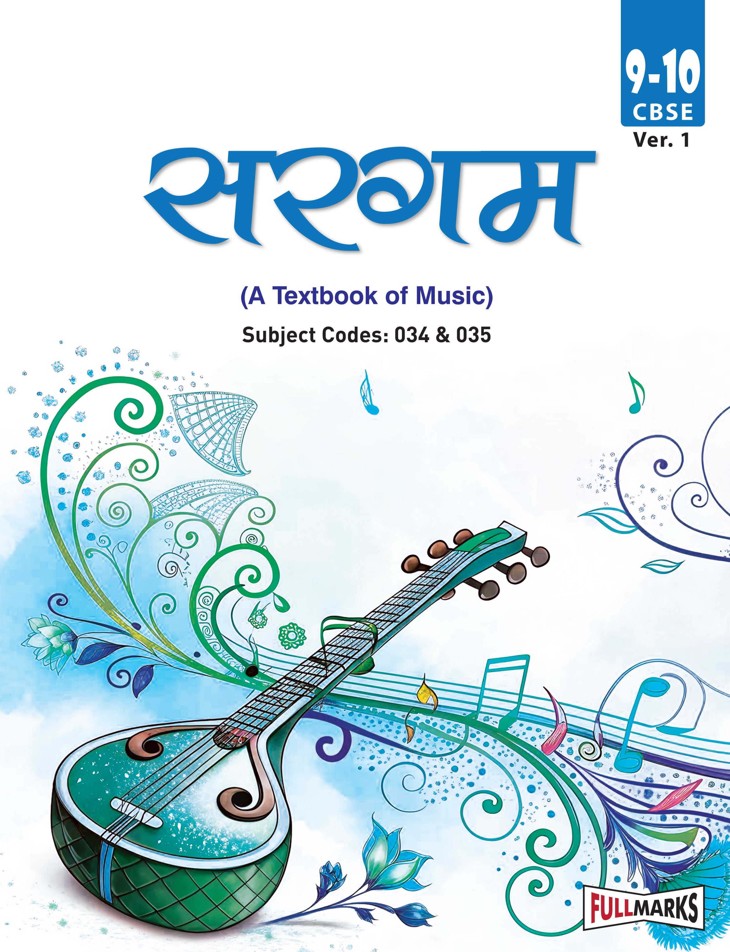 Full Marks Sargam – A Textbook of Music Ver. 1 for Class 9-10 | Based on Latest CBSE Syllabus | For Subject Codes 034 & 035