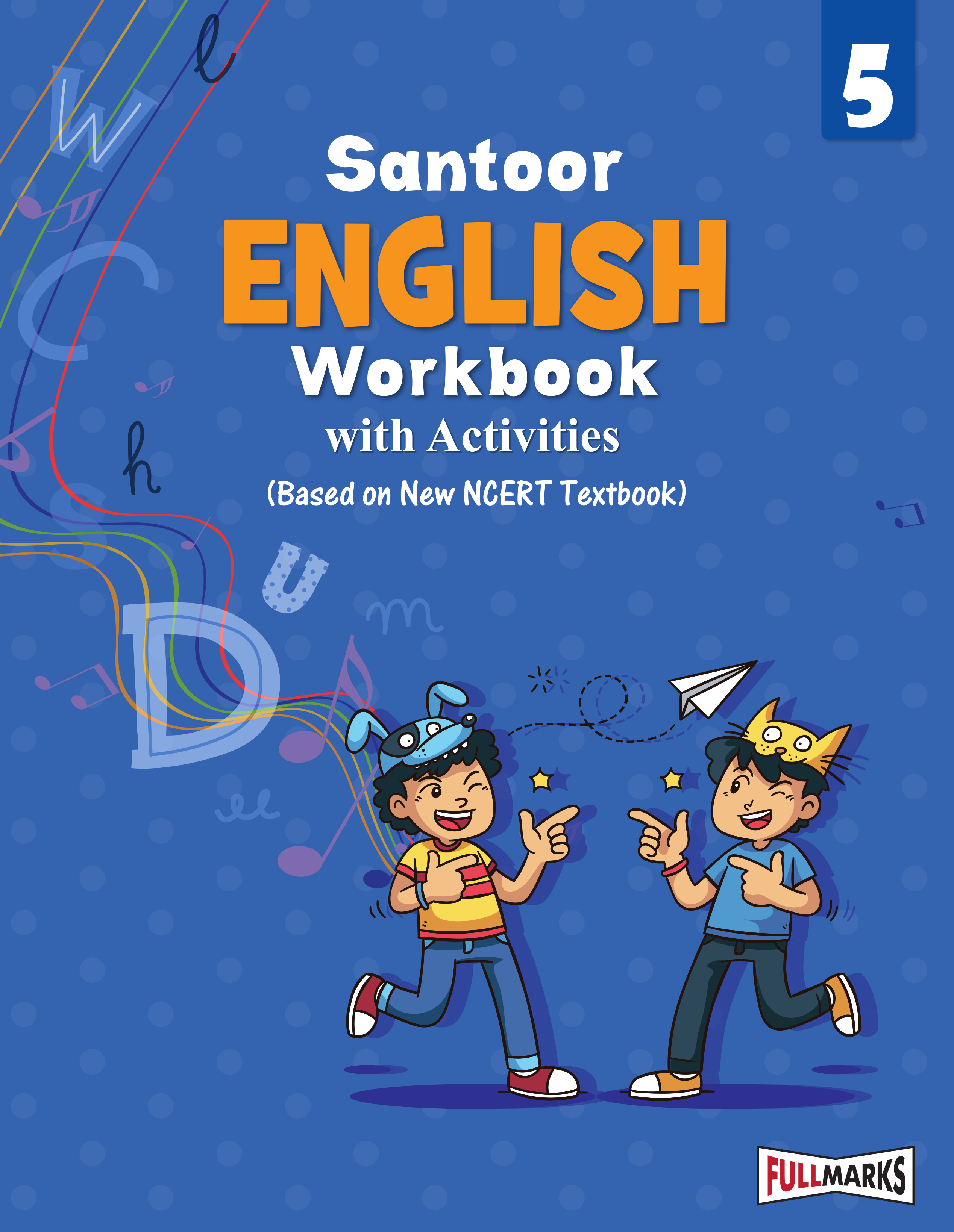 Full Marks English Workbook (With Activities) Class 5 | Based on Latest NCERT Textbook Santoor and CBSE Syllabus | Includes Chapterwise Summary, Practice Papers and More