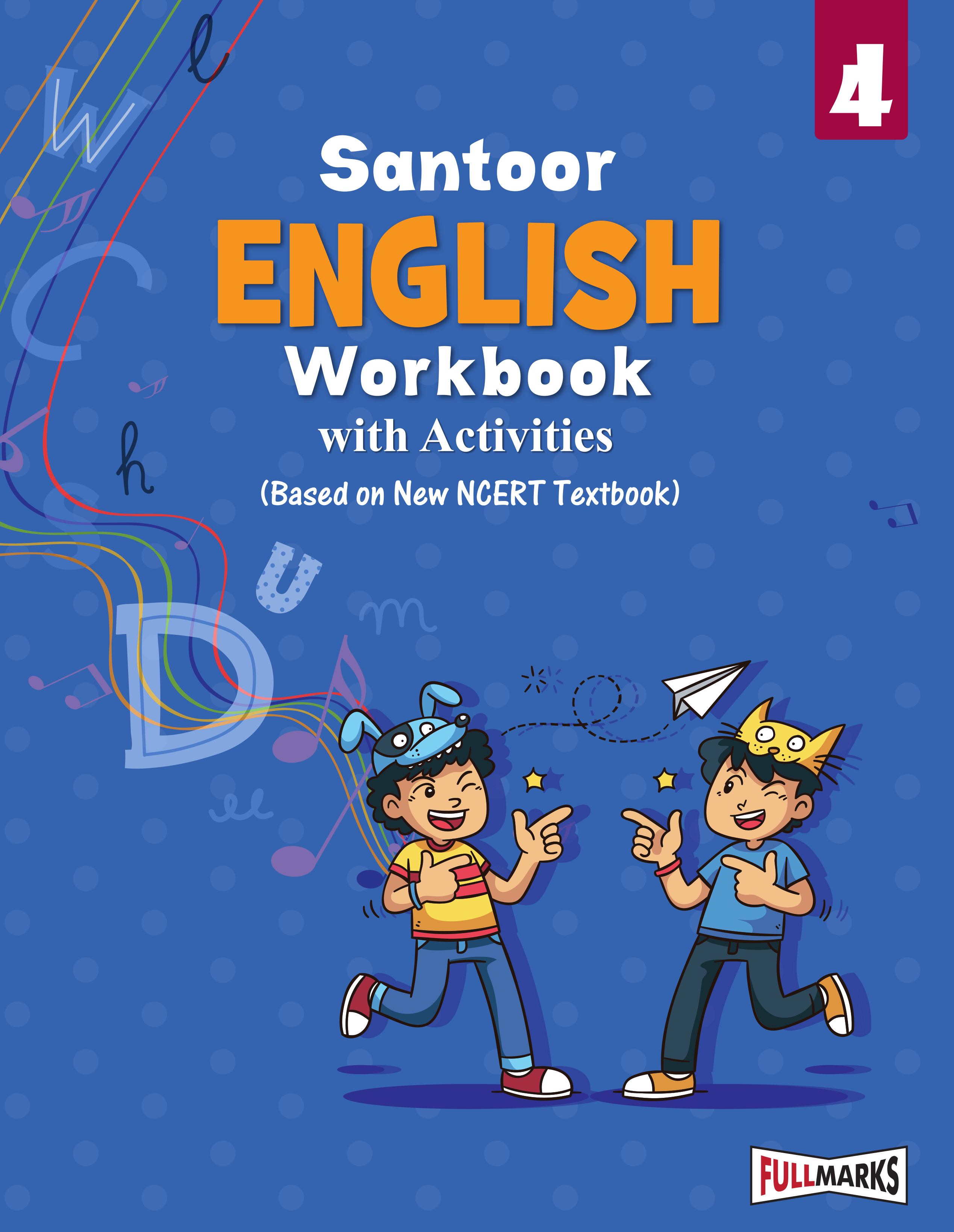 Full Marks English Workbook (With Activities) Class 4 | Based on Latest NCERT Textbook Santoor and CBSE Syllabus | Includes Chapterwise Summary, Practice Papers and More