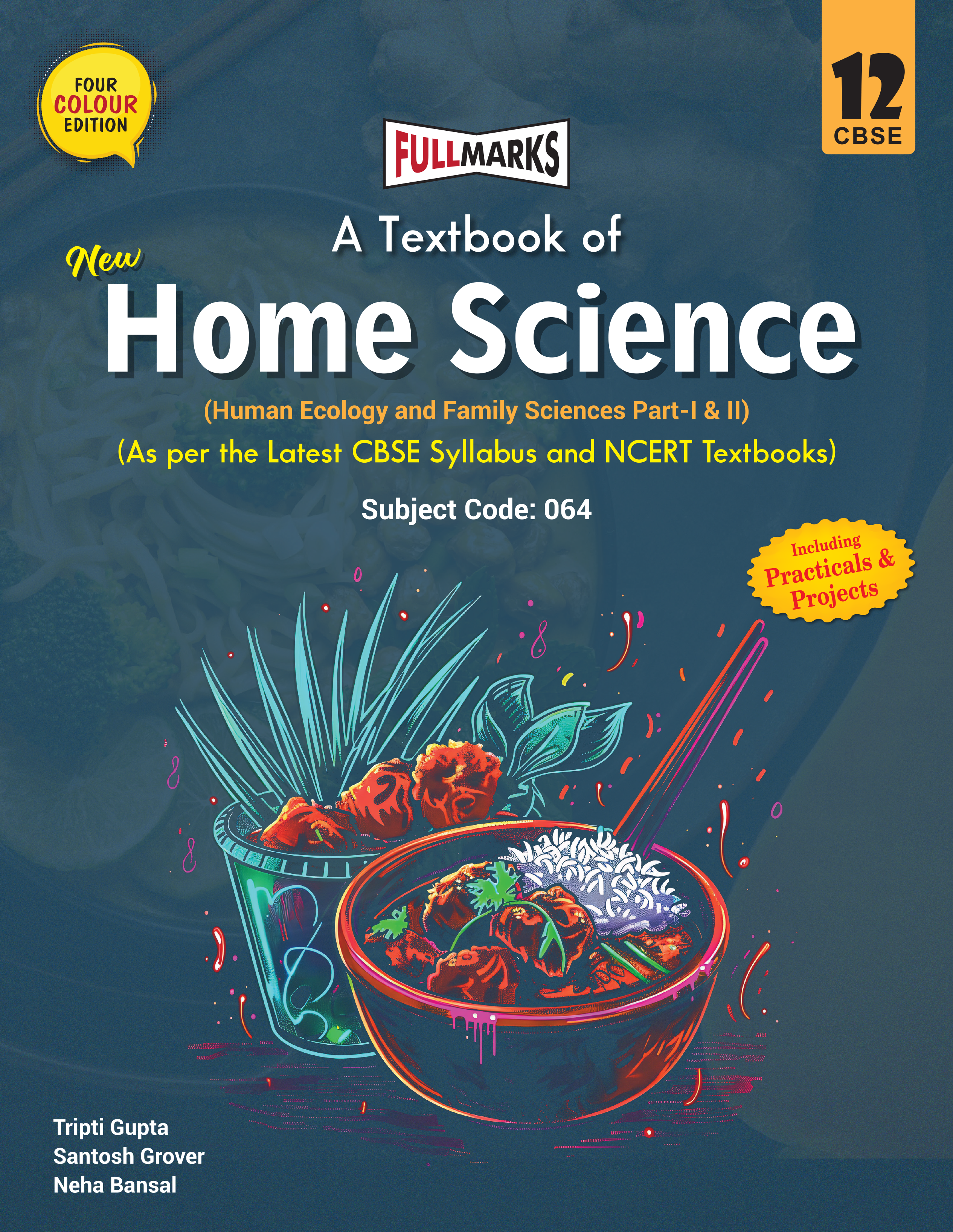 Full Marks Home Science Textbook of Class 12 | Based on Latest CBSE Syllabus & NCERT Textbooks | Includes Human Ecology & Family Sciences Part I & II with Practicals | Subject Code 064