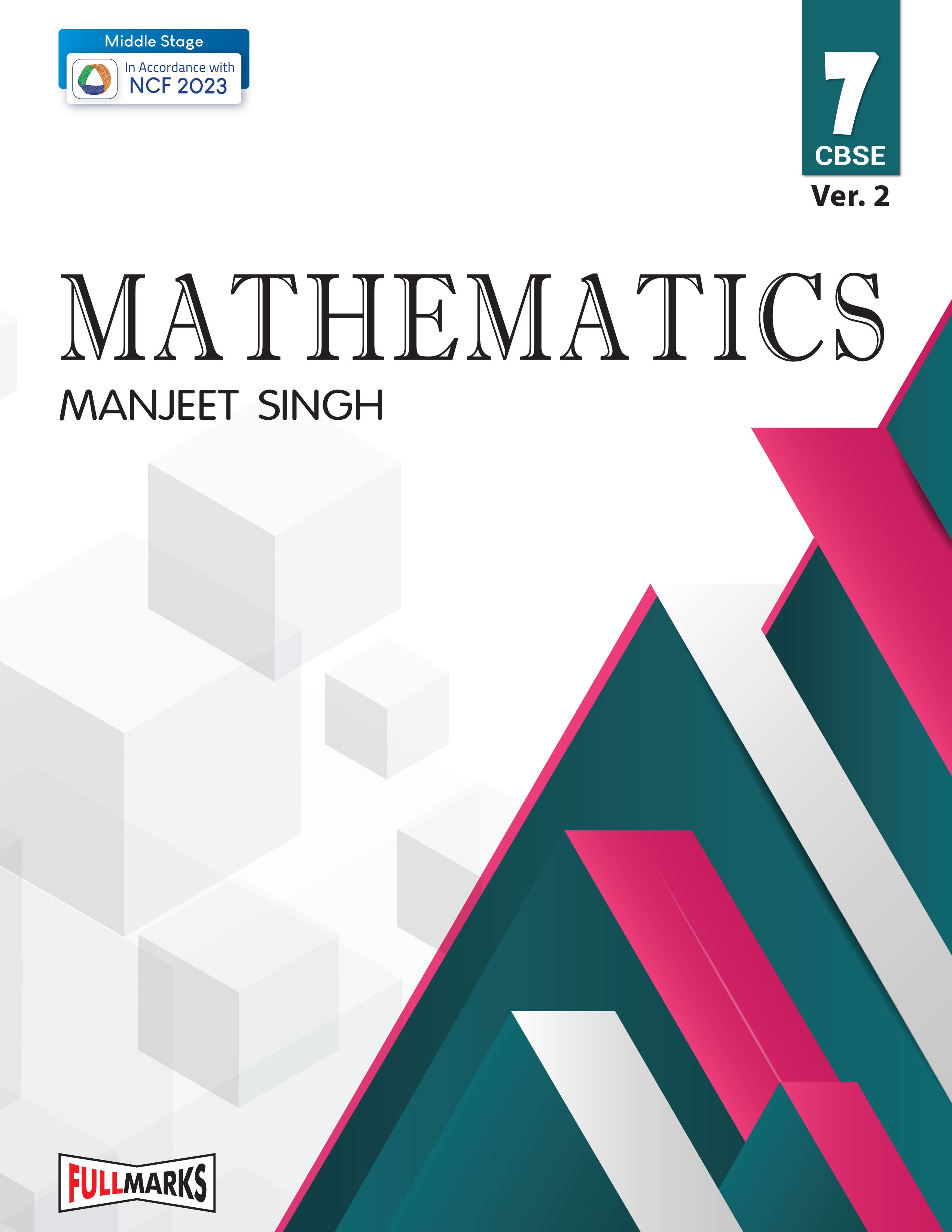 Full Marks Mathematics Manjeet Singh Ver 2. Textbook for Class 7 | Based on Latest CBSE Syllabus