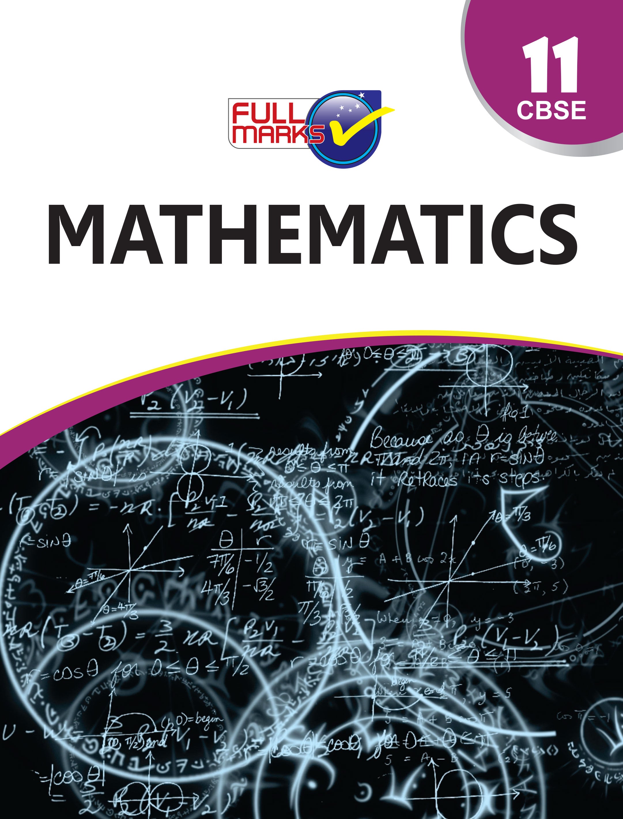 Full Marks Mathematics Complete Study Material Class 11 | Based on Latest NCERT Textbook Mathematics and CBSE Syllabus | Includes Chapterwise Summary, Solved Q/A, Practice Papers and More