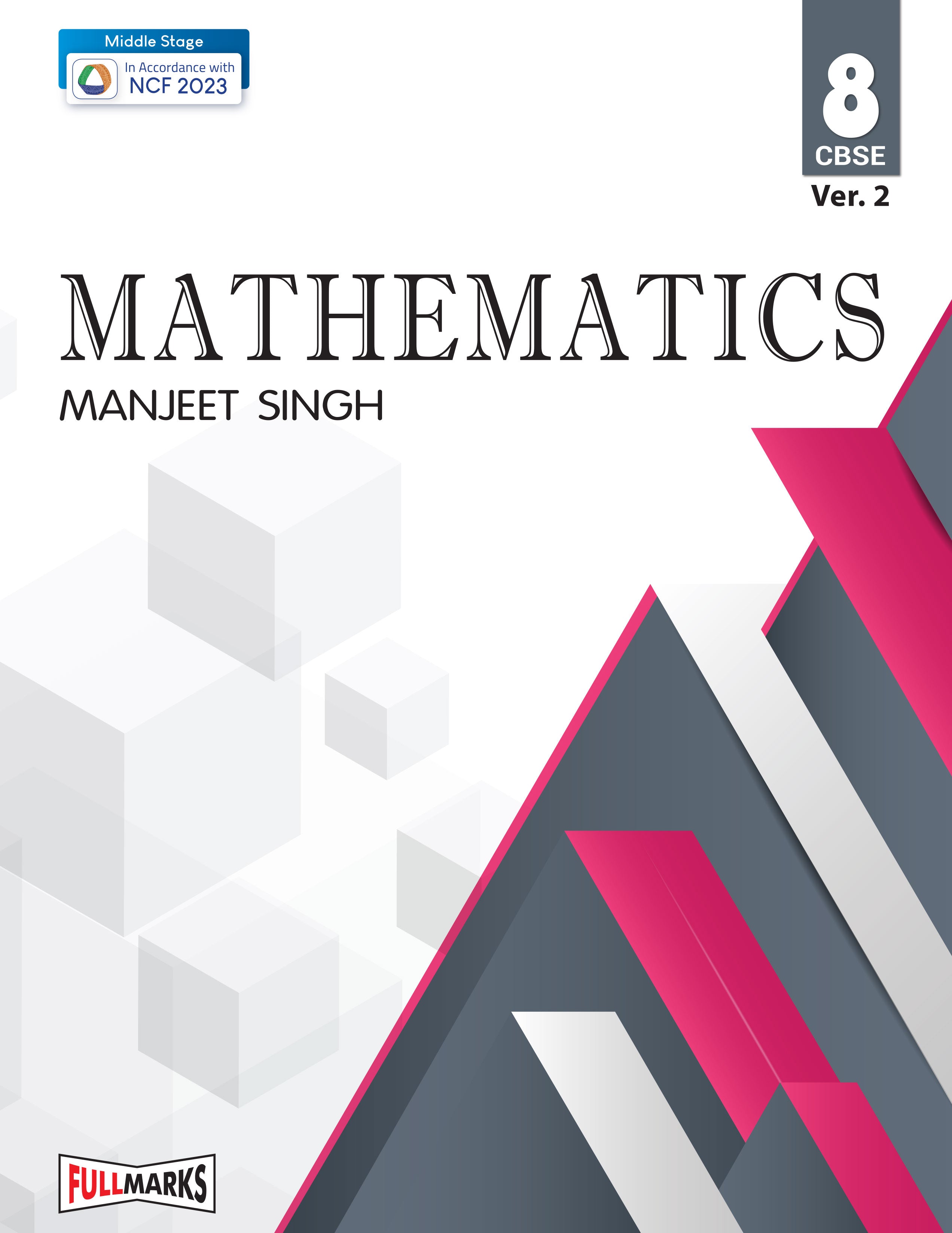 Full Marks Mathematics Manjeet Singh Ver 2. Textbook for Class 8 | Based on Latest CBSE Syllabus