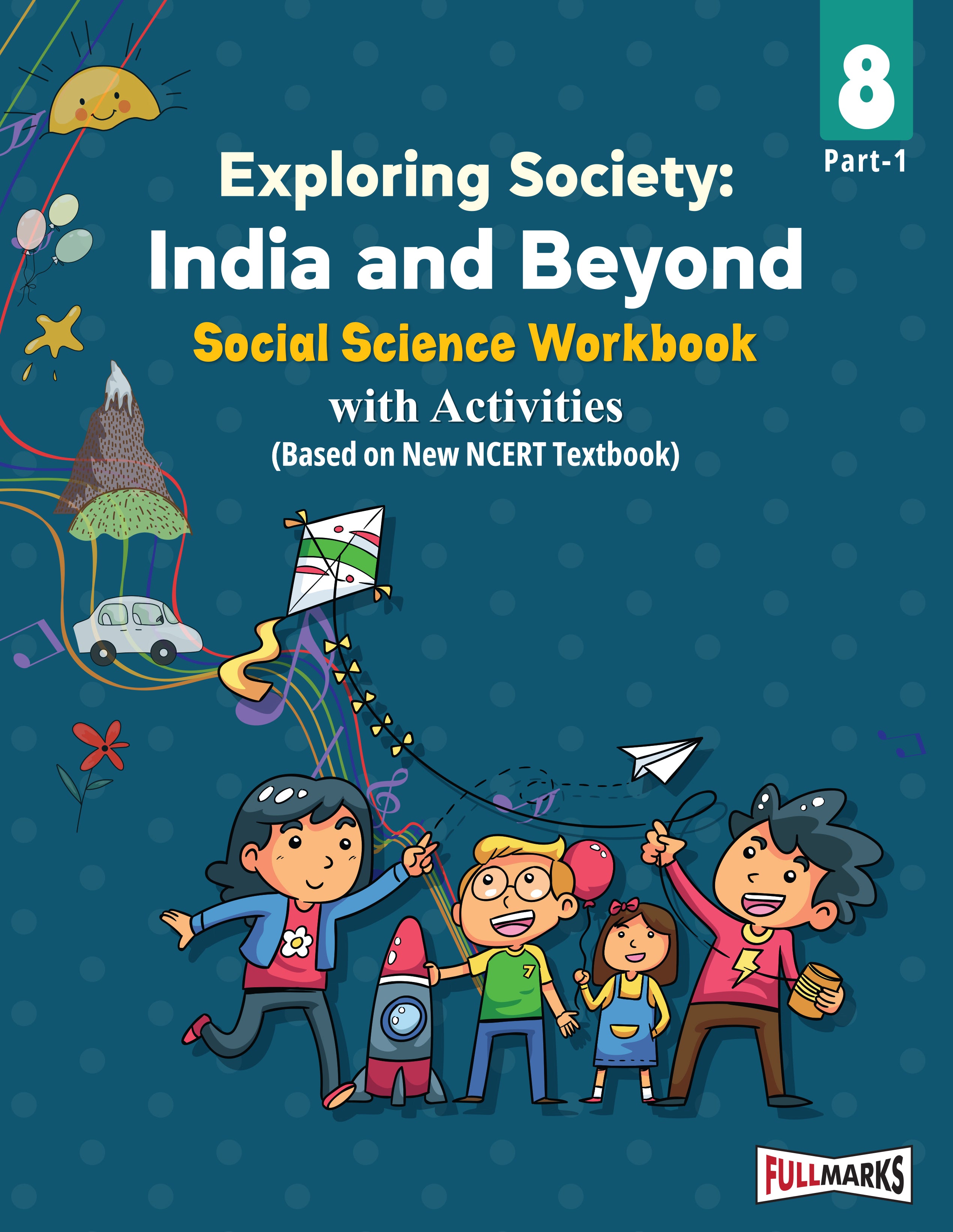 Full Marks Social Science Workbook (With Activities) Class 8 | Based on Latest NCERT Textbook Exploring Society Part-1 and CBSE Syllabus | Includes Chapterwise Summary, Practice Papers and More