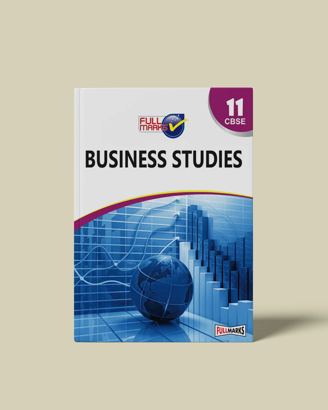Full Marks Business Studies Complete Study Material Class 11 | Based on Latest NCERT Textbook Business Studies and CBSE Syllabus | Includes Chapterwise Summary, Solved Q/A, Practice Papers and More