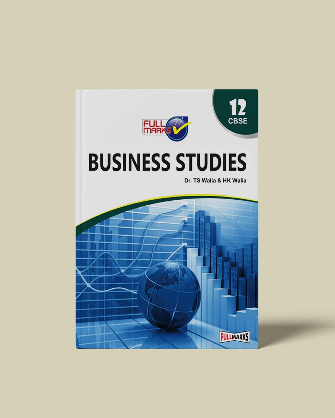 Full Marks Business Studies Complete Study Material Class 12 | Based on Latest NCERT Textbook Business Studies and CBSE Syllabus | Includes Chapterwise Summary, Solved Q/A, Practice Papers and More