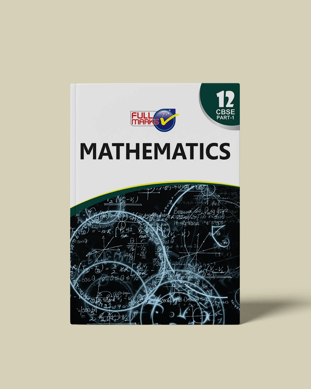 Full Marks Mathematics Part 1 Complete Study Material Class 12 | Based on Latest NCERT Textbook Mathematics Part 1 and CBSE Syllabus | Includes Chapterwise Summary, Solved Q/A, Practice Papers and More