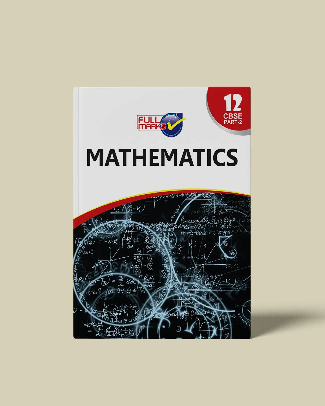 Full Marks Mathematics Part 2 Complete Study Material Class 12 | Based on Latest NCERT Textbook Mathematics Part 2 and CBSE Syllabus | Includes Chapterwise Summary, Solved Q/A, Practice Papers and More