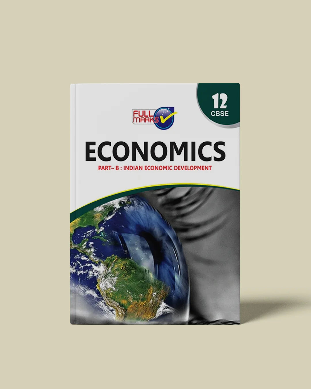 Full Marks Economics Complete Study Material Class 12 | Based on Latest NCERT Textbook Economics (Part-B) and CBSE Syllabus | Covers Chapterwise Summary, Solved Q/A, Practice Papers and More