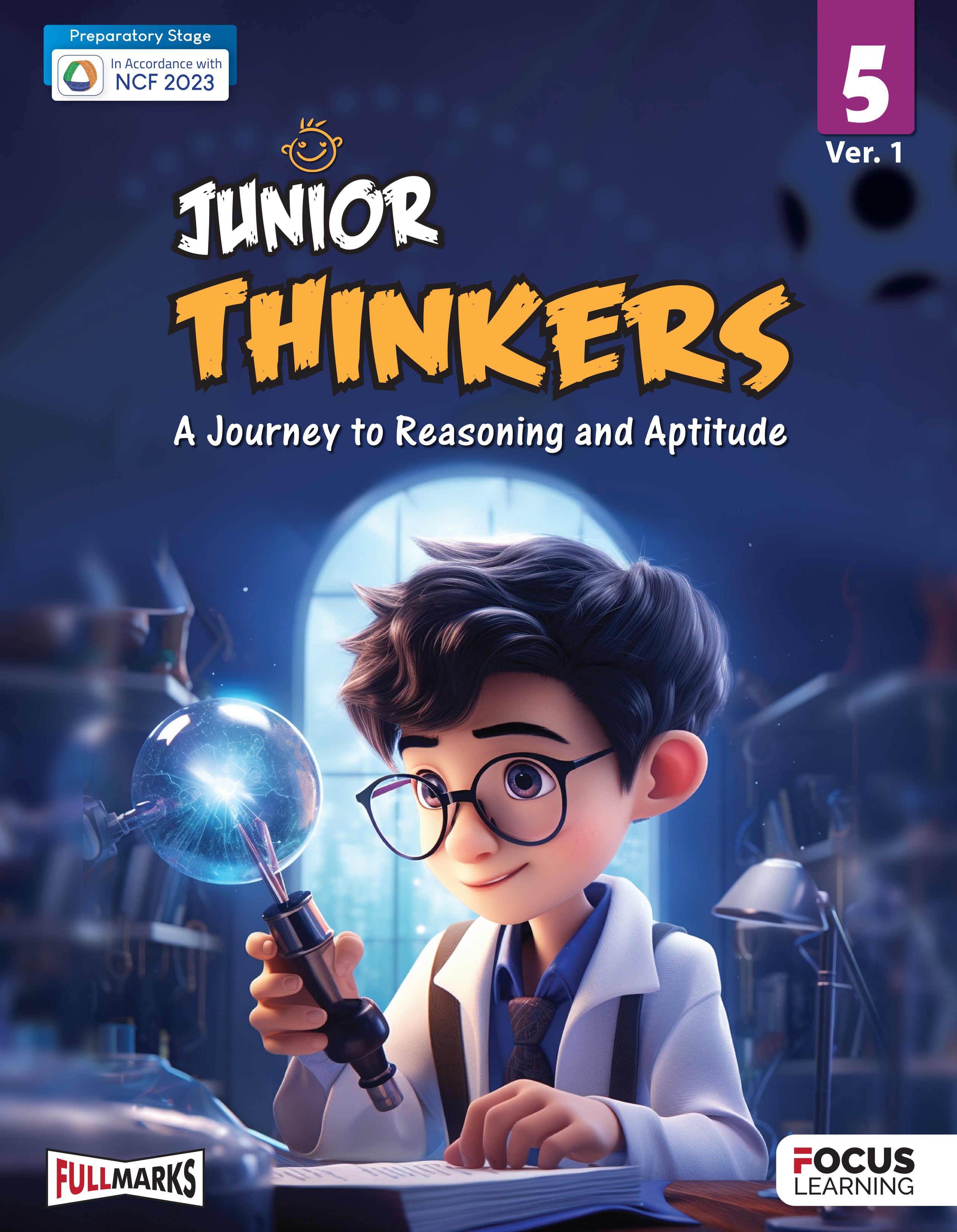 Focus Learning Junior Thinkers Ver. 1 for Class 5 | A Journey to Reasoning and Aptitude | In Accordance with NCF 2023