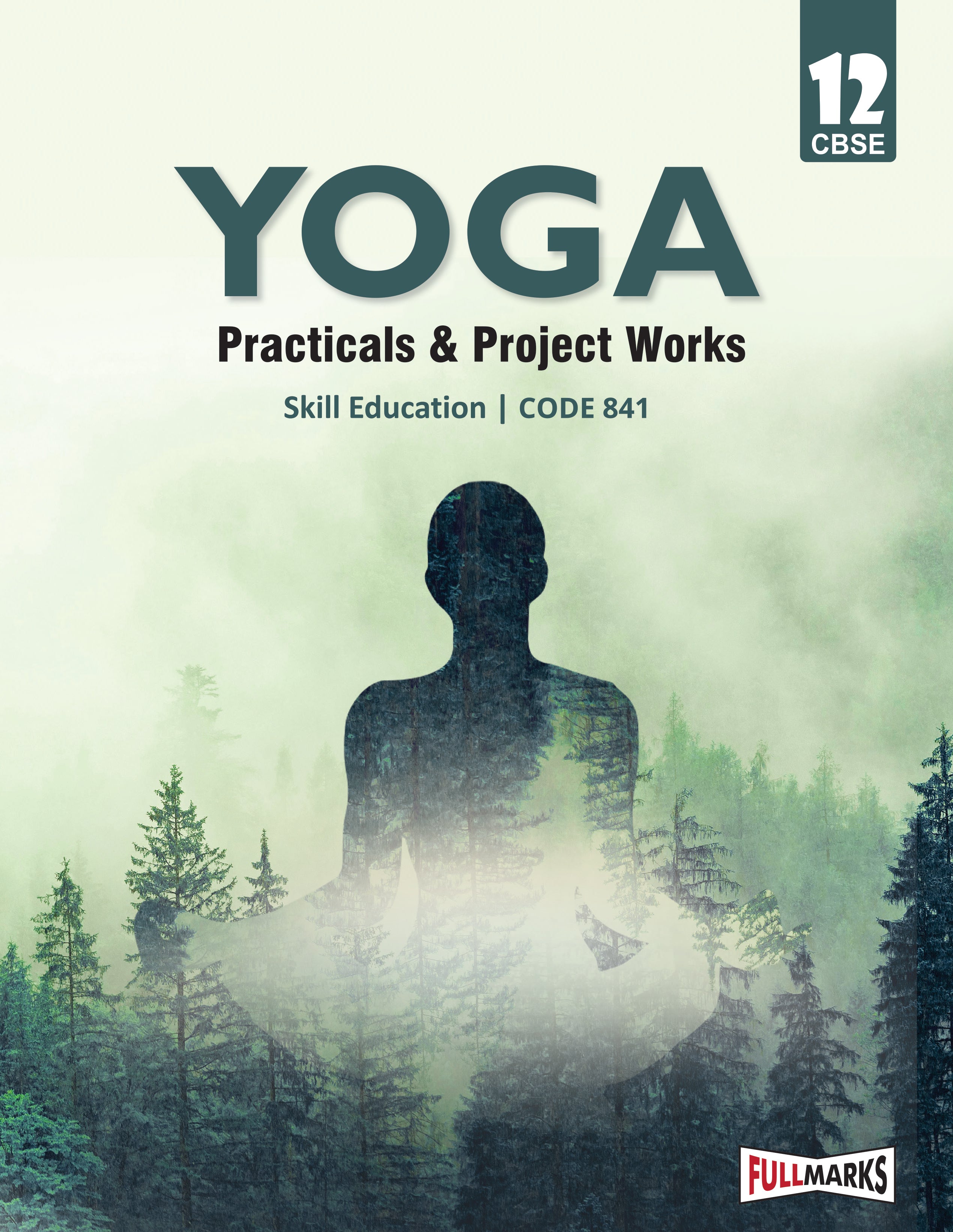 Full Marks Skill Education Yoga Practicals & Project Works for Class 12 | As per Latest CBSE Syllabus | Subject Code 841