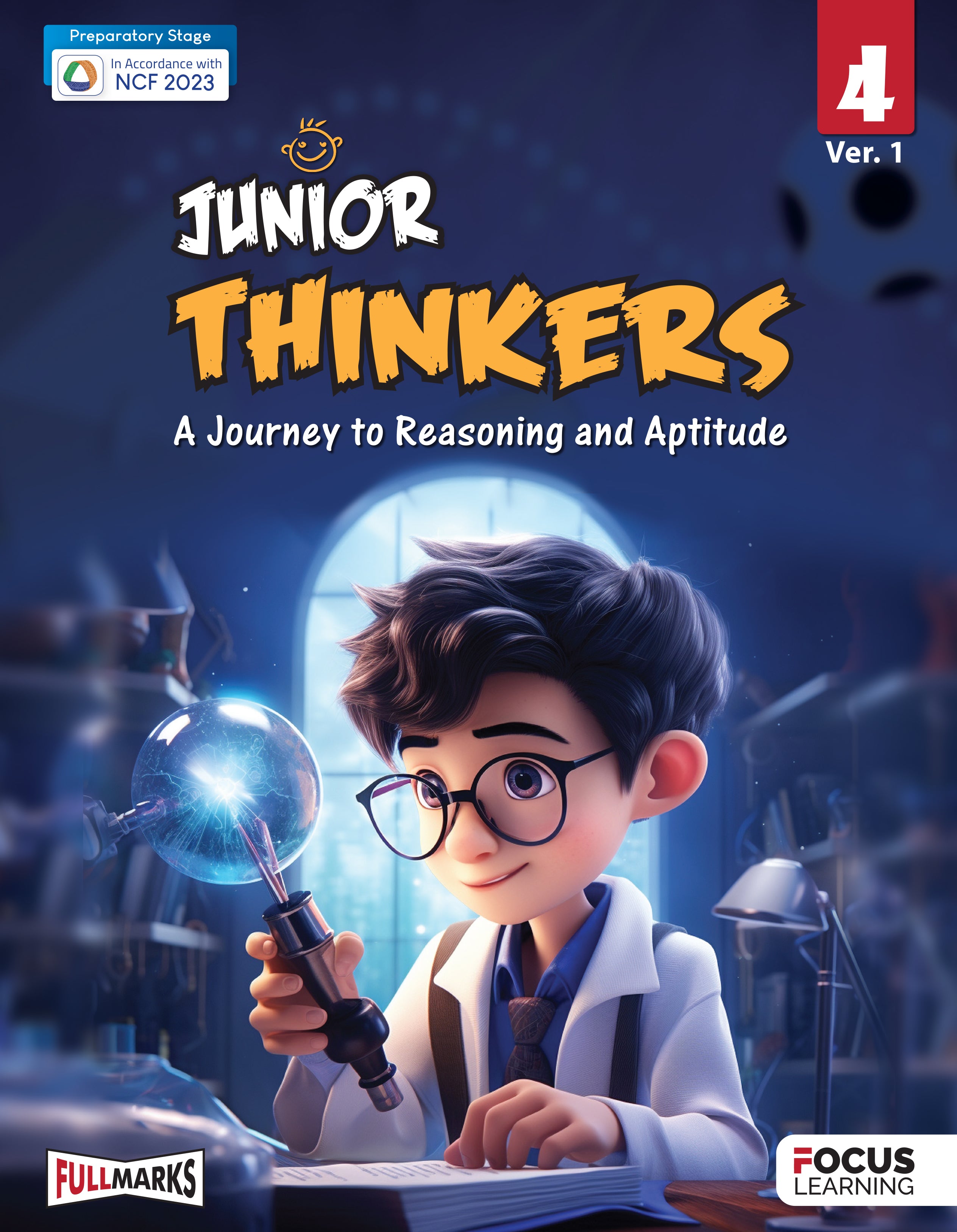 Focus Learning Junior Thinkers Ver. 1 for Class 4 | A Journey to Reasoning and Aptitude | In Accordance with NCF 2023