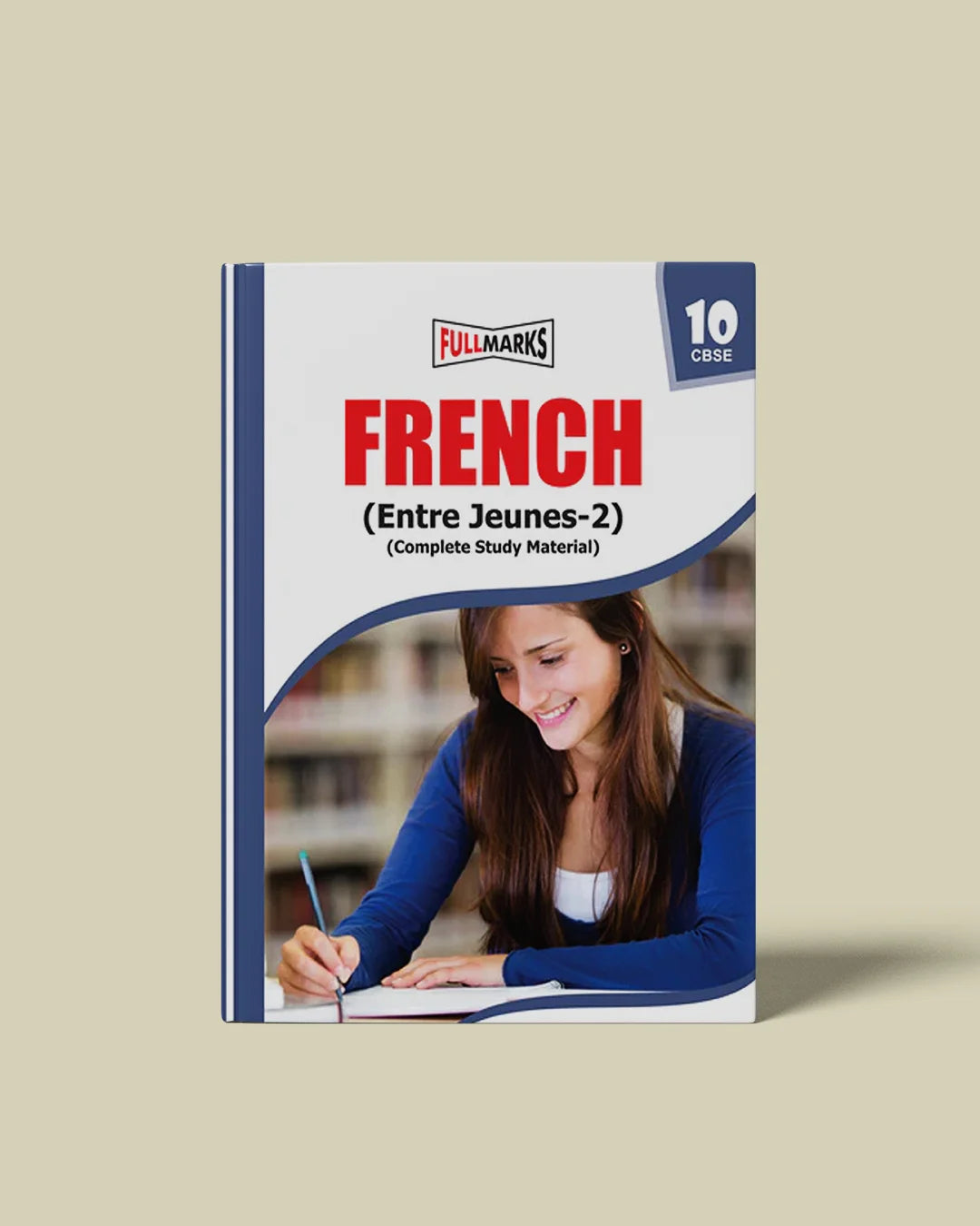 Full Marks French Complete Study Material Class 10 | Based on CBSE Textbook Entre Jeunes-2 | Includes Chapterwise Summary, French to English Translations, Additional Practice Questions With Answers