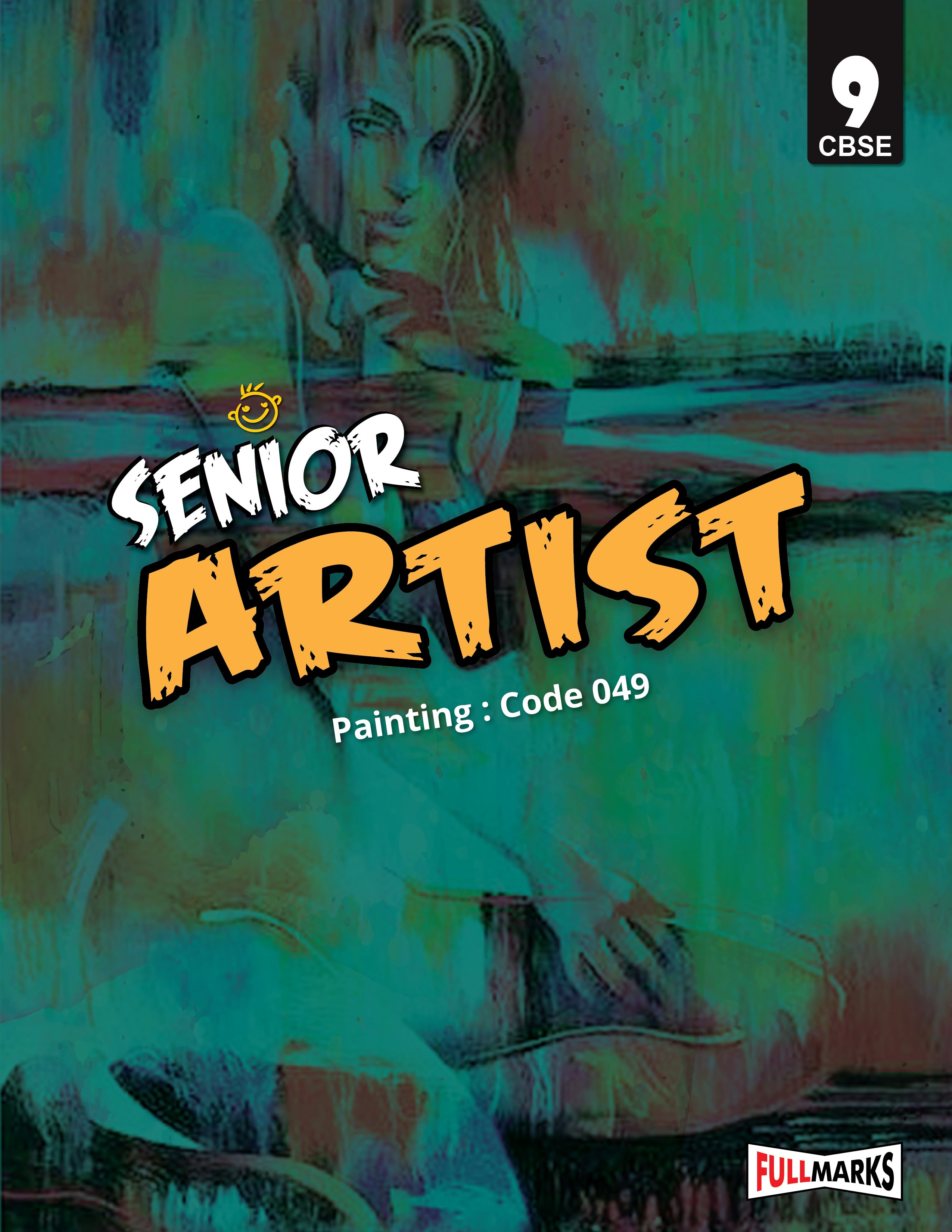 Full Marks Senior Artist Textbook Class 9 | Based on Latest CBSE Syllabus | Subject Code 049