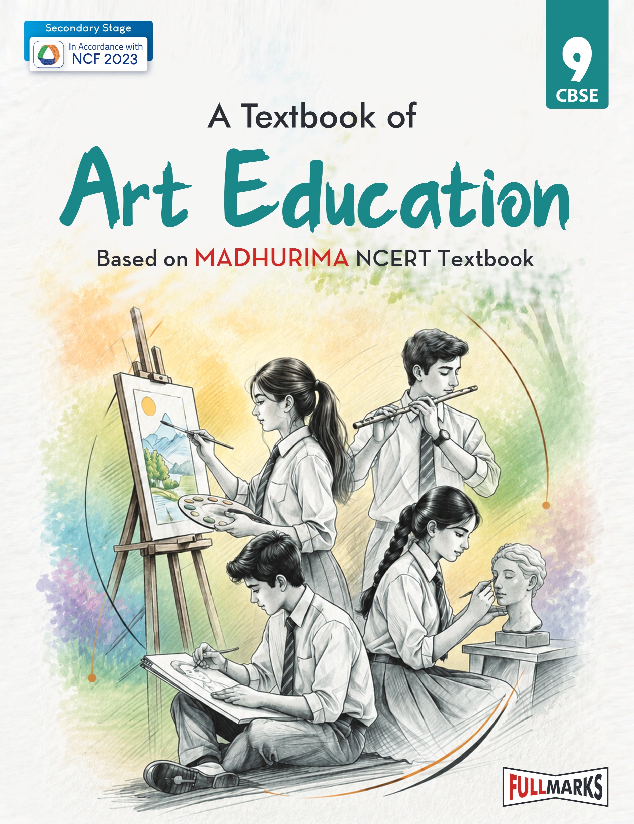 Full Marks Art Education Textbook for Class 9 | Based on New NCERT Textbook MADHURIMA | In Accordance with NCF 2023